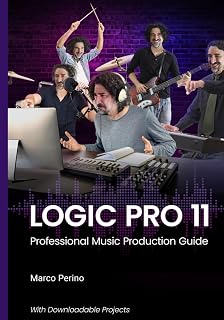 Logic Pro 11: Professional Music Production Guide (Logic & GarageBand Pro Guides)