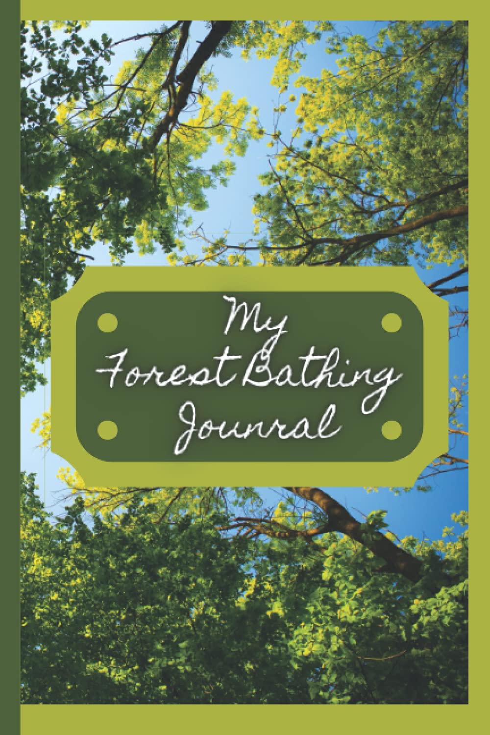 My Forest Bathing Journal: A Journal for Collecting Your Thoughts in the Forest