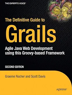 The Definitive Guide to Grails (Expert's Voice in Web Development)