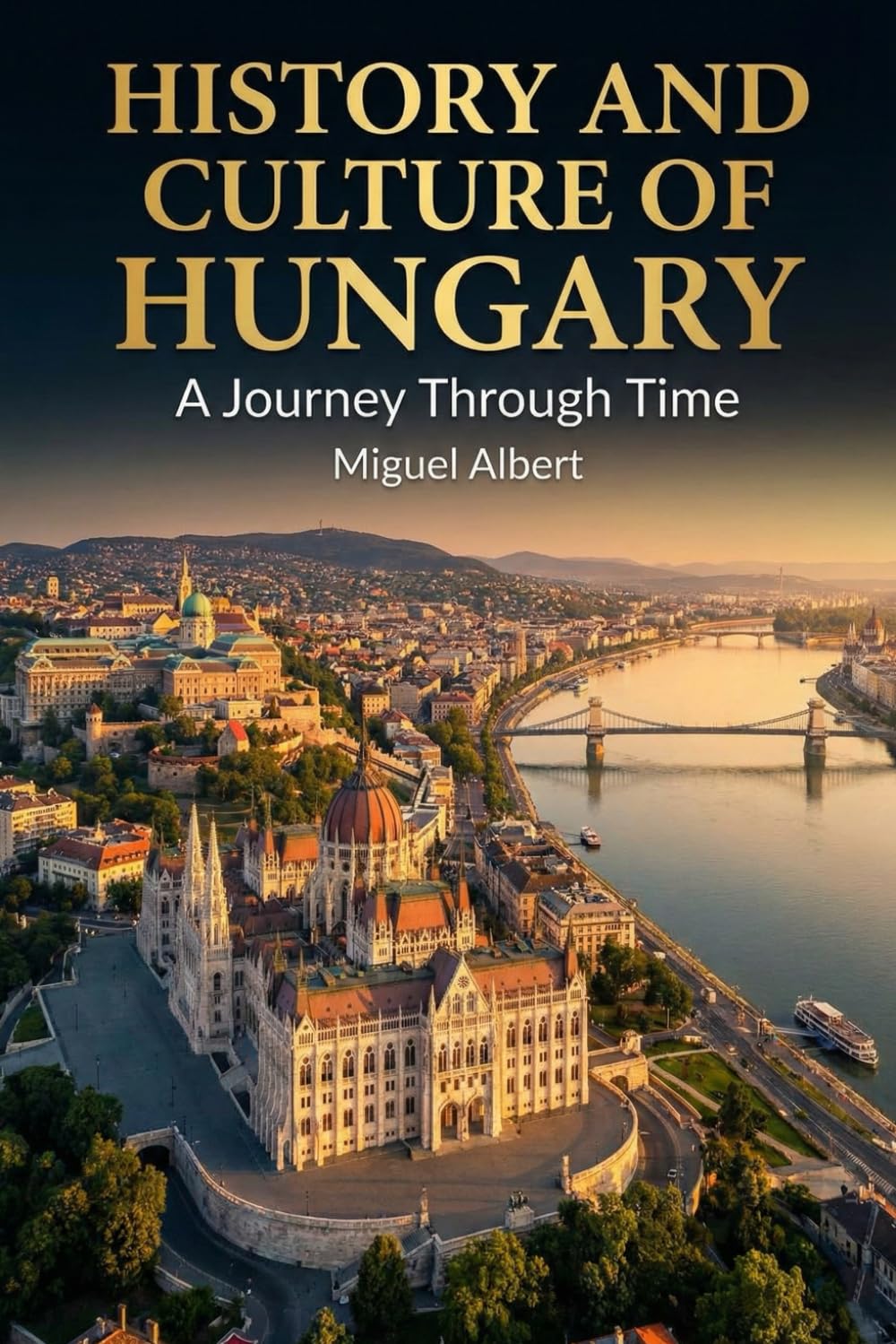 History and Culture of Hungary: A Journey Through Time