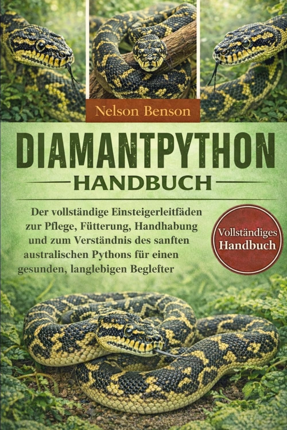 DIAMANTPYTHON-HANDBUCH: Der vollständige Einsteigerleitfaden zur Pflege, Fütterung, Handhabung und zum Verständnis des sanften australischen Pythons für einen gesunden, langlebigen Begleiter