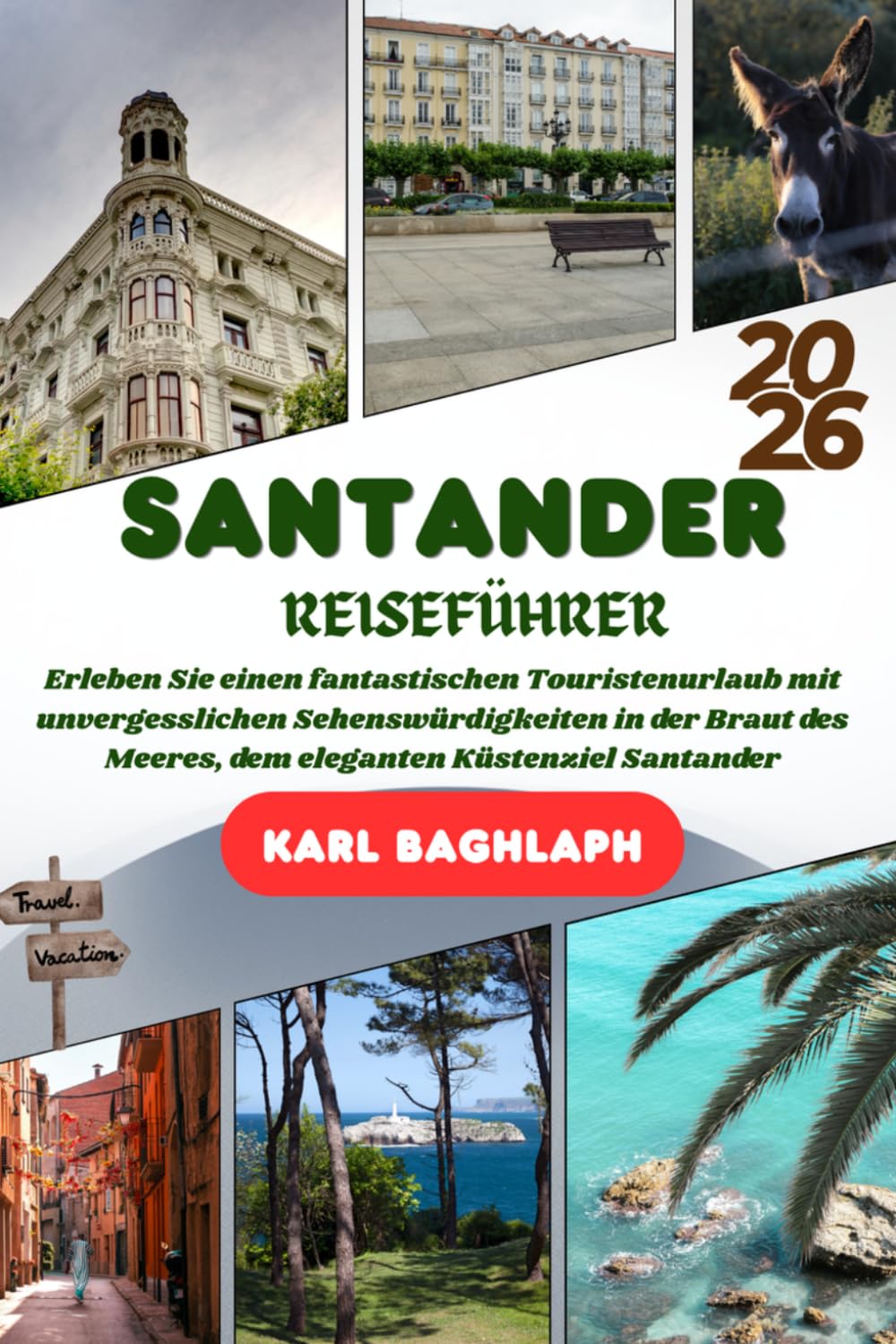 SANTANDER REISEFÜHRER 2026: Erleben Sie einen fantastischen Touristenurlaub mit unvergesslichen Sehenswürdigkeiten in der Braut des Meeres, dem eleganten Küstenziel Santander