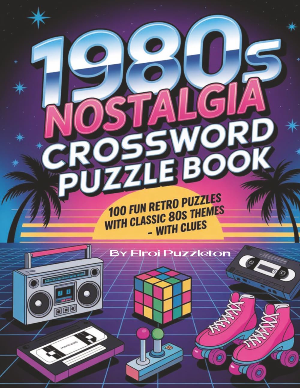 1980s Nostalgia Crossword Puzzle Book: 100 Retro Crosswords with 80s Pop Culture, Arcade Games, Music, Movies & Fun Brain Teasers for Adults and Teens ... 1400 Words | Perfect Gift For Every Occasion
