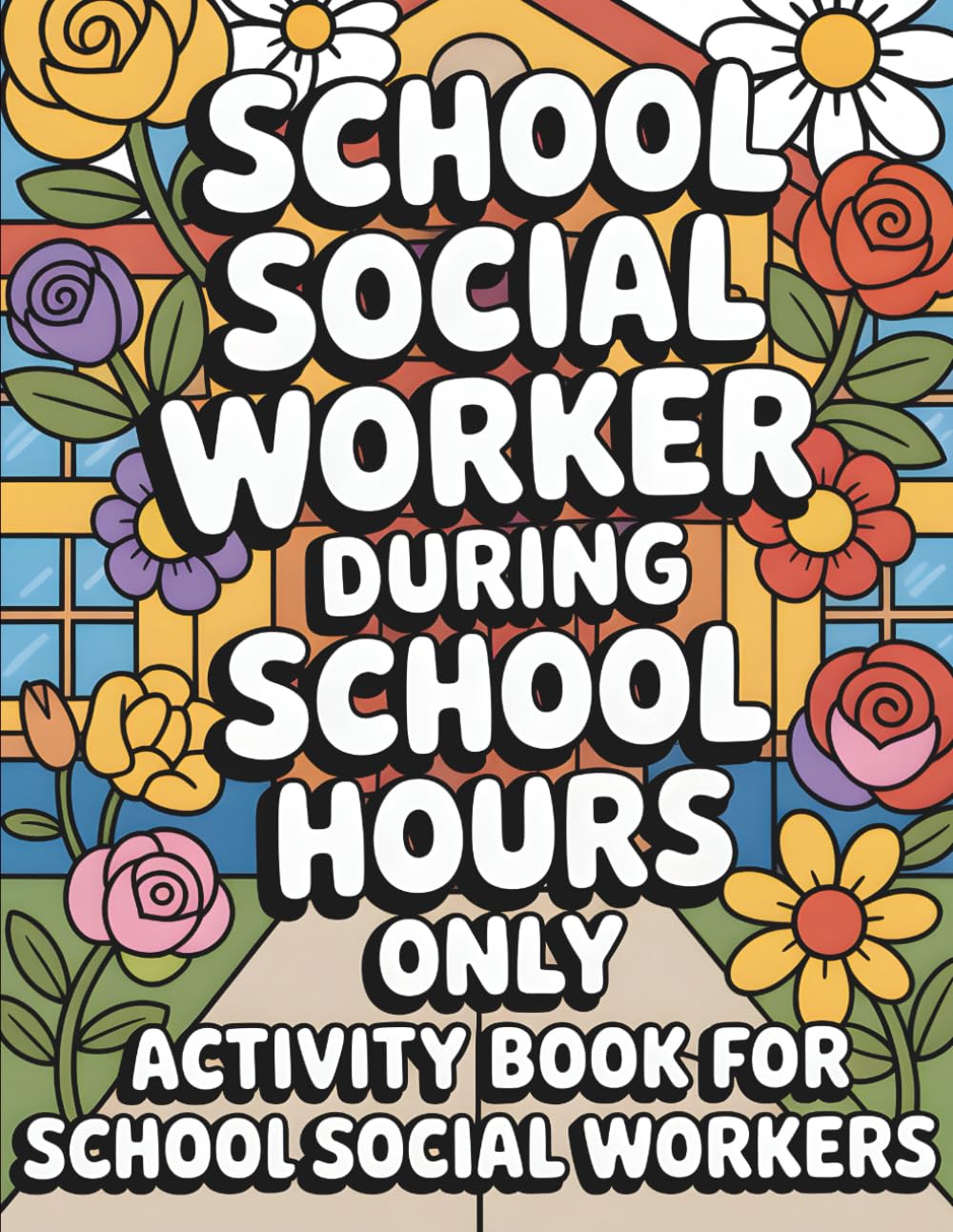 School Social Worker Activity Book: Appreciation Gift for Social Work Month: Stress-Relief and Self-Care Activities for School Social Workers