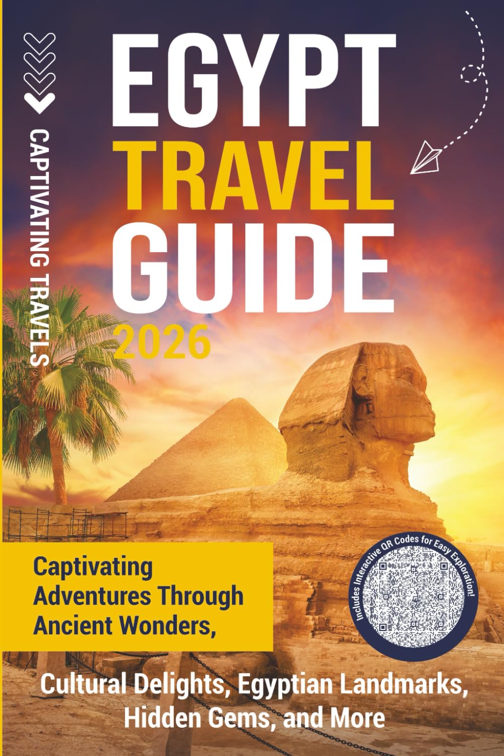 Egypt Travel Guide: Captivating Adventures through Ancient Wonders, Cultural Delights, Egyptian Landmarks, Hidden Gems, and More (Traveling the World)      Paperback – June 16, 2025