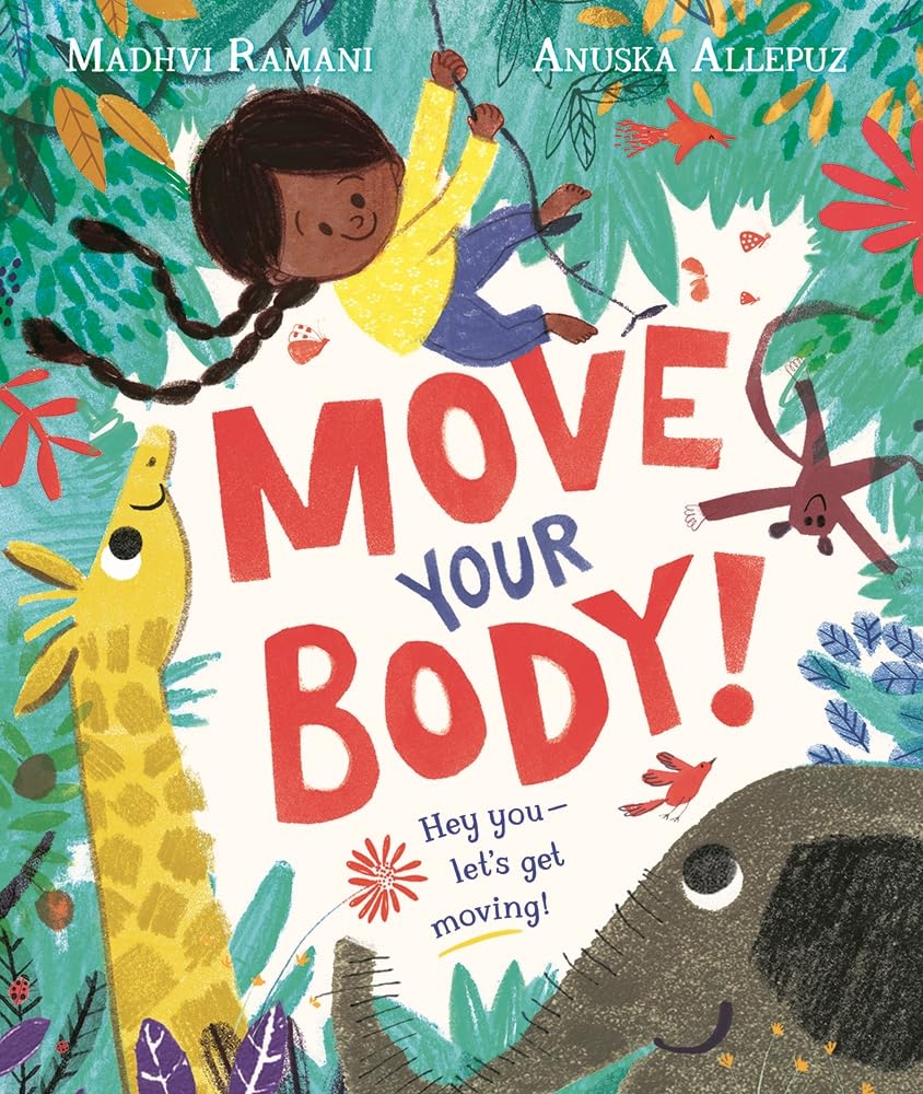 Move Your Body!: Share the amazing magic of movement with young children
