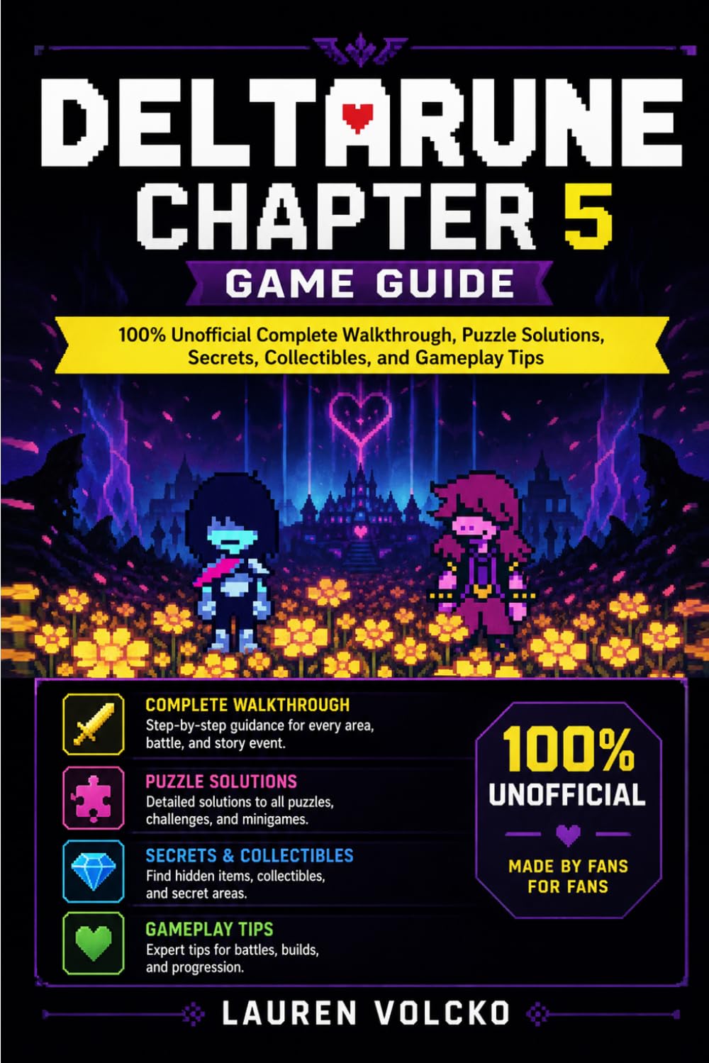 DELTARUNE Chapter 5 Game Guide: 100% Unofficial Complete Walkthrough, Puzzle Solutions, Secrets, Collectibles, and Gameplay Tips