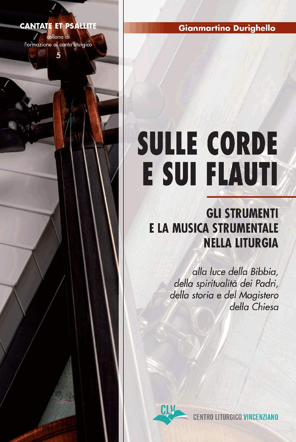 Sulle Corde E Sui Flauti. Gli Strumenti E La Musica Strumentale Nella Liturgia Alla Luce Della Bibbia, Della Spiritualità Dei Padri, Della Storia E Del Magistero Della Chiesa - 4