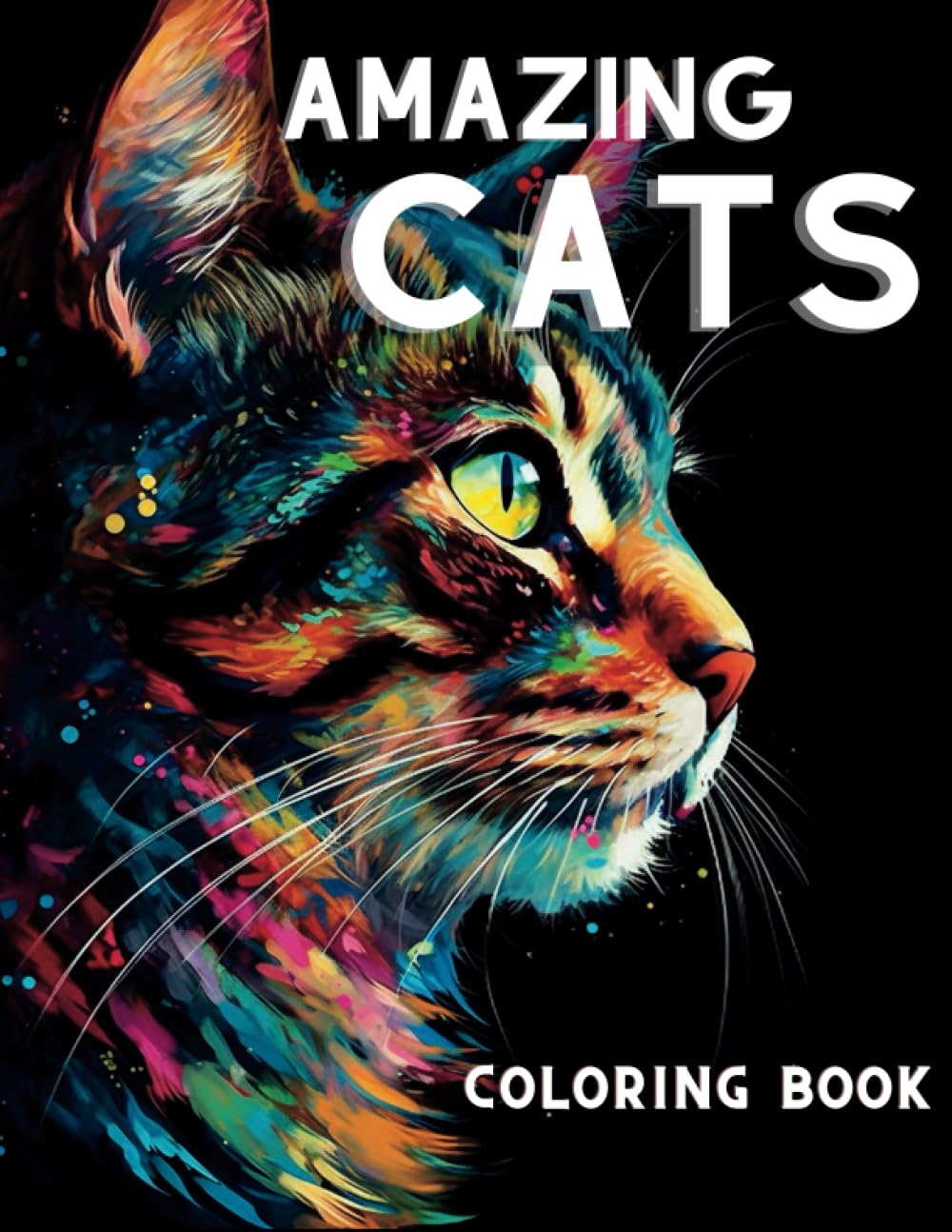 Amazing Cats: Coloring Book: Graceful Felines - Realistic Images - Grayscale - For Cat Lovers