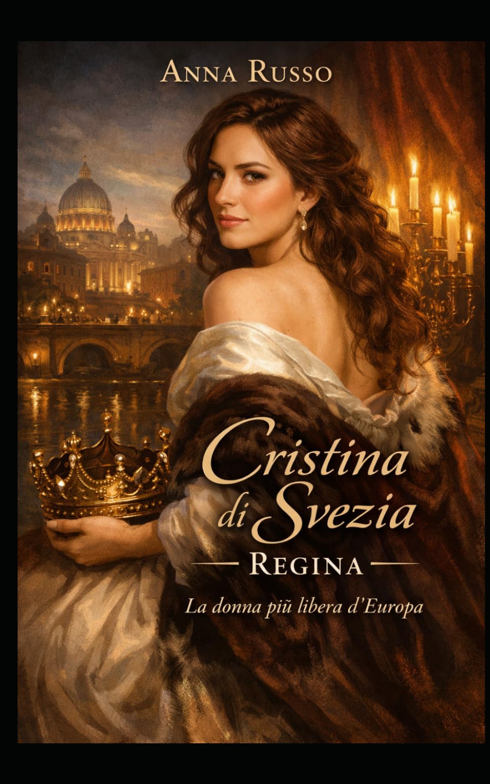 Cristina di Svezia - Regina: La donna più libera d'Europa (Amore e Potere)