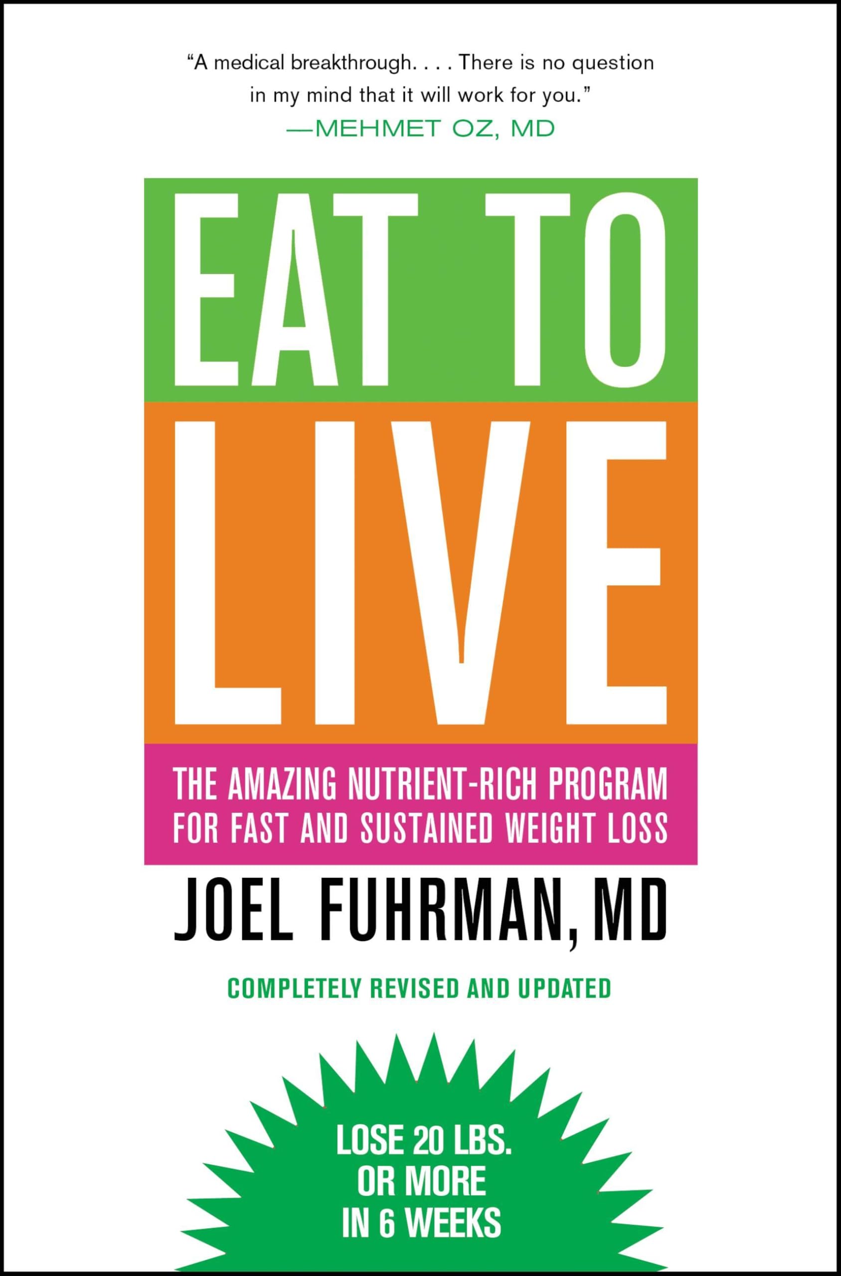 Eat to Live: The Amazing Nutrient-Rich Program for Fast and Sustained Weight Loss, Revised Edition