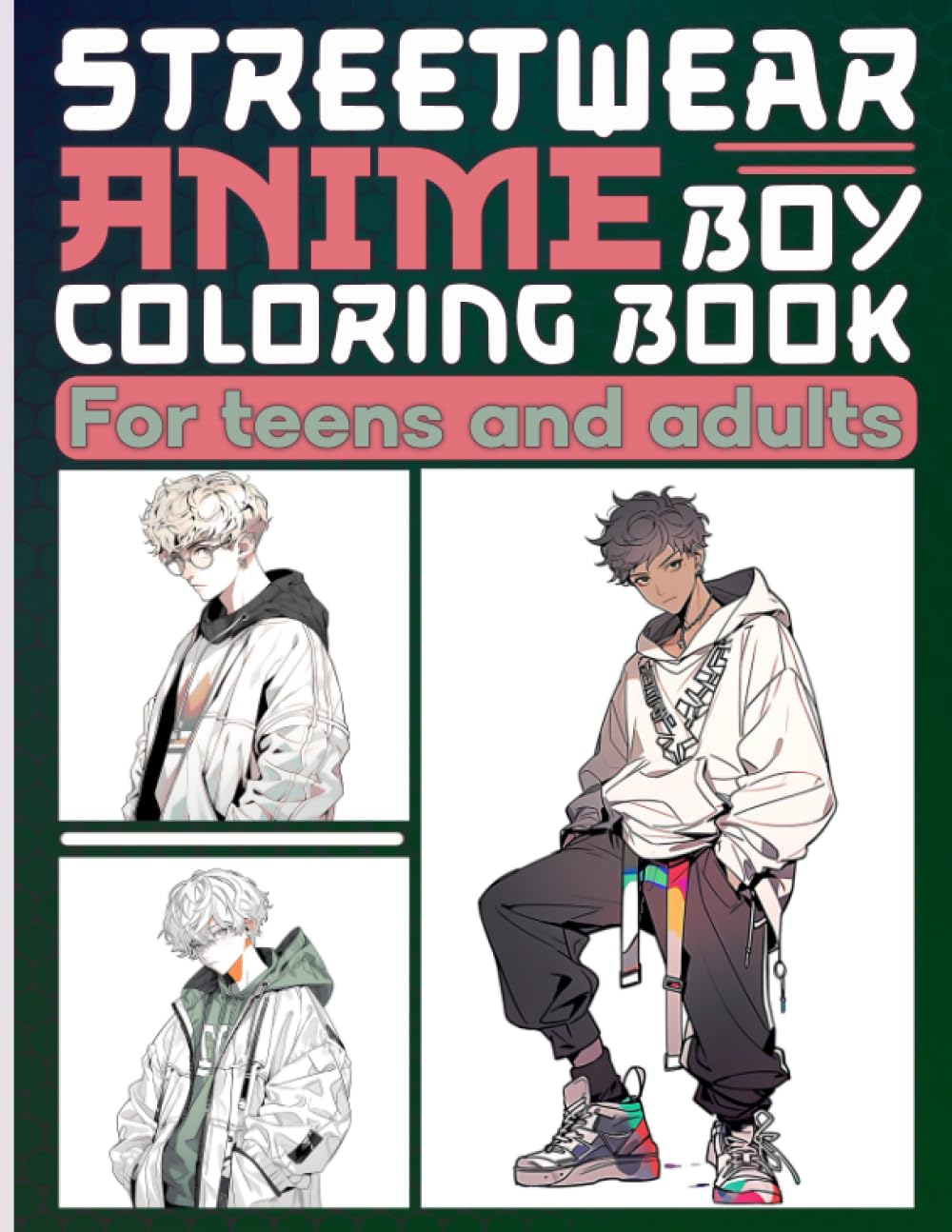 Anime Coloring Book: Handsome Anime Boys wear Unique Urban Streetwear Fashion in Coloring Pages for Adults and Teens with Japanese Chibi Manga Art Style