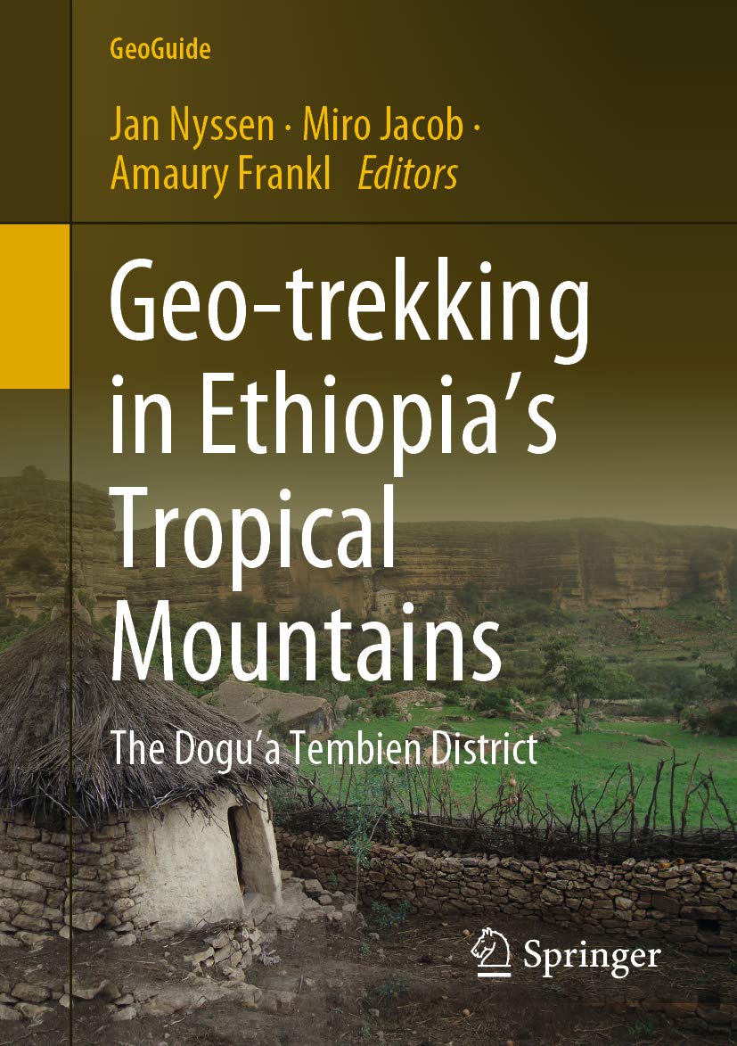 Geo-trekking in Ethiopia’s Tropical Mountains: The Dogu’a Tembien District (GeoGuide)      1st ed. 2019 Edition, Kindle Edition