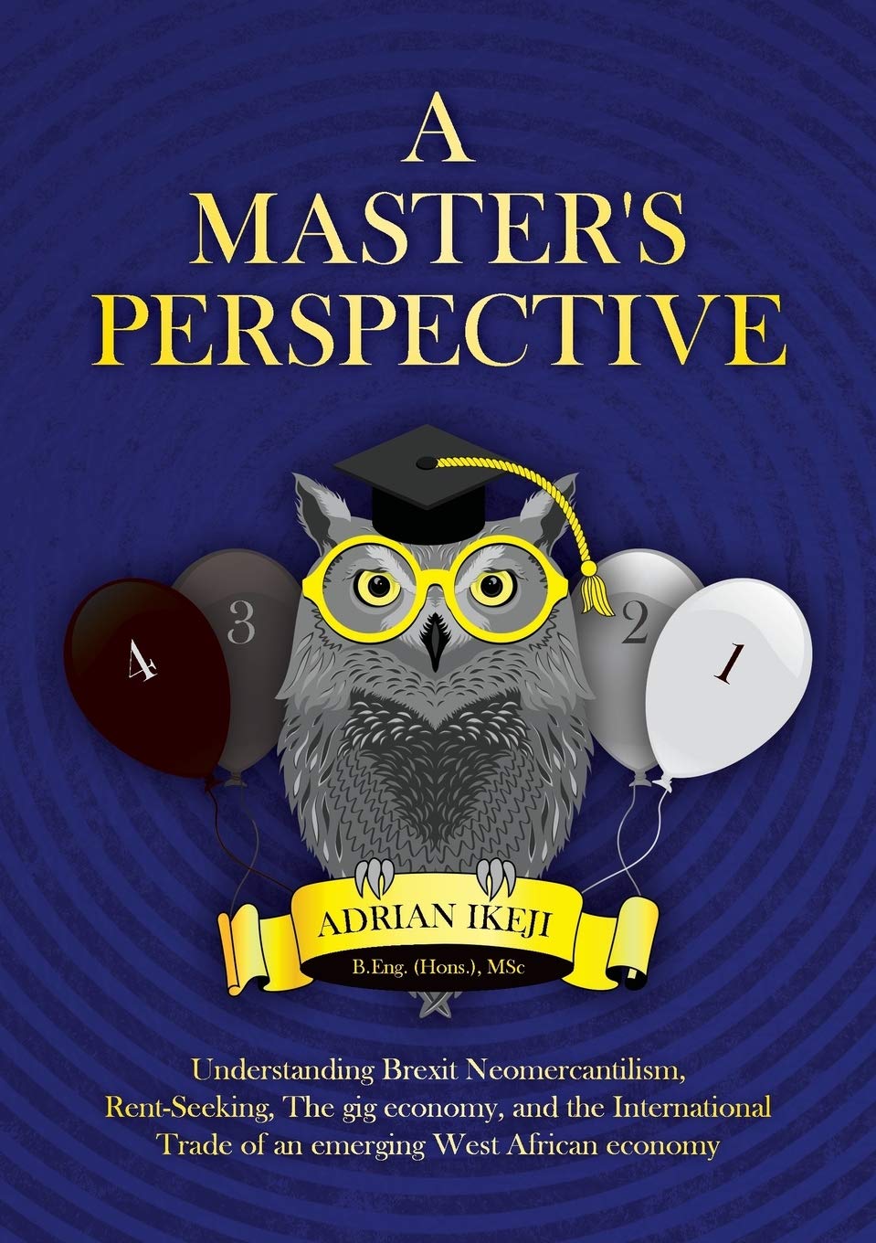 A Master's Perspective: Understanding Brexit Neomercantilism, Rent-seeking, The gig economy, and the International Trade of an emerging West African economy