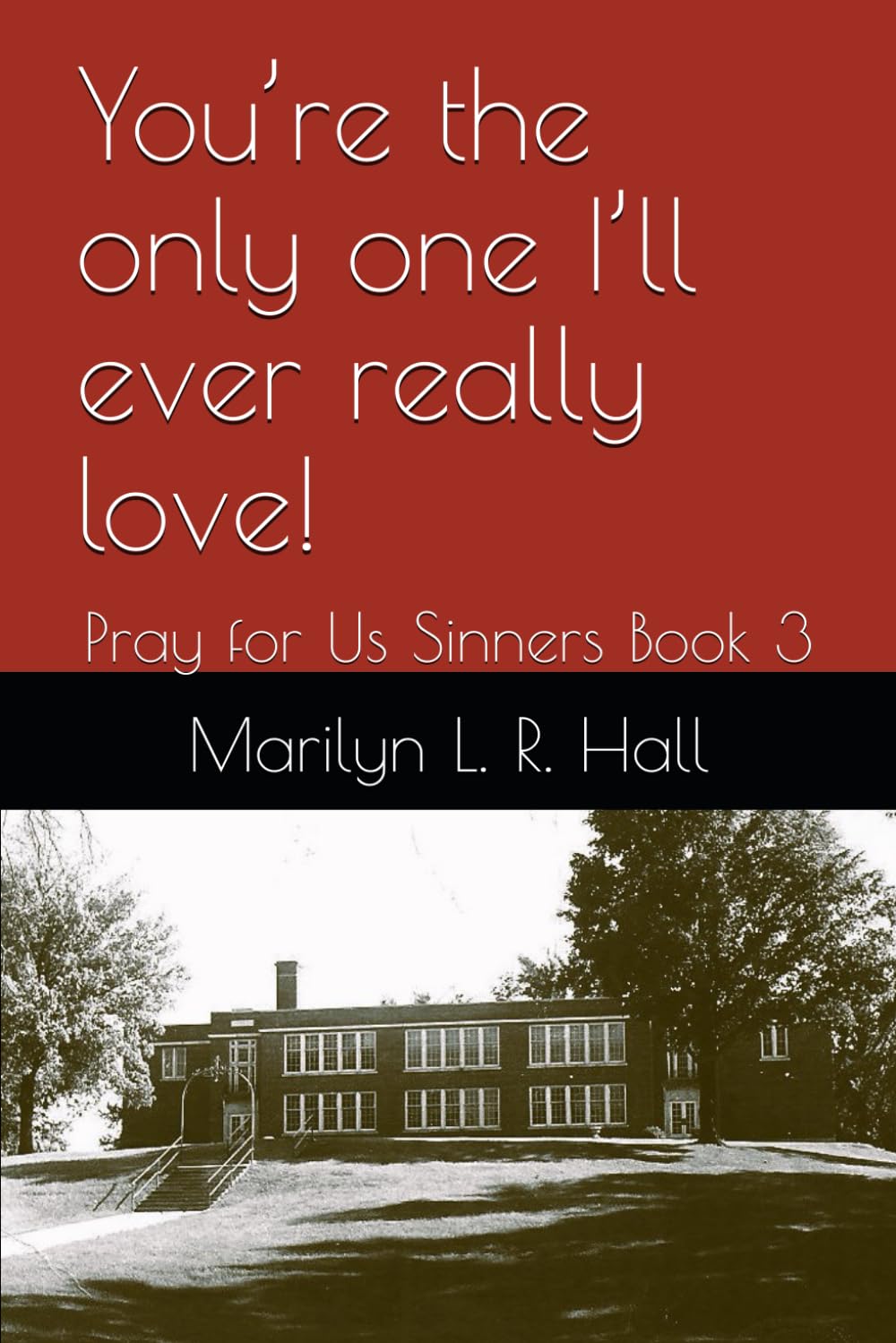 You’re the only one I’ll ever really love!: Pray for Us Sinners Book 3
