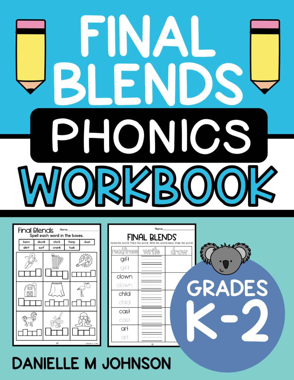 Final Blends Phonics Workbook: Practice Worksheets for Ending Consonants Blends. Kindergarten, First Grade, Second Grade, Homeschool Reading Activities