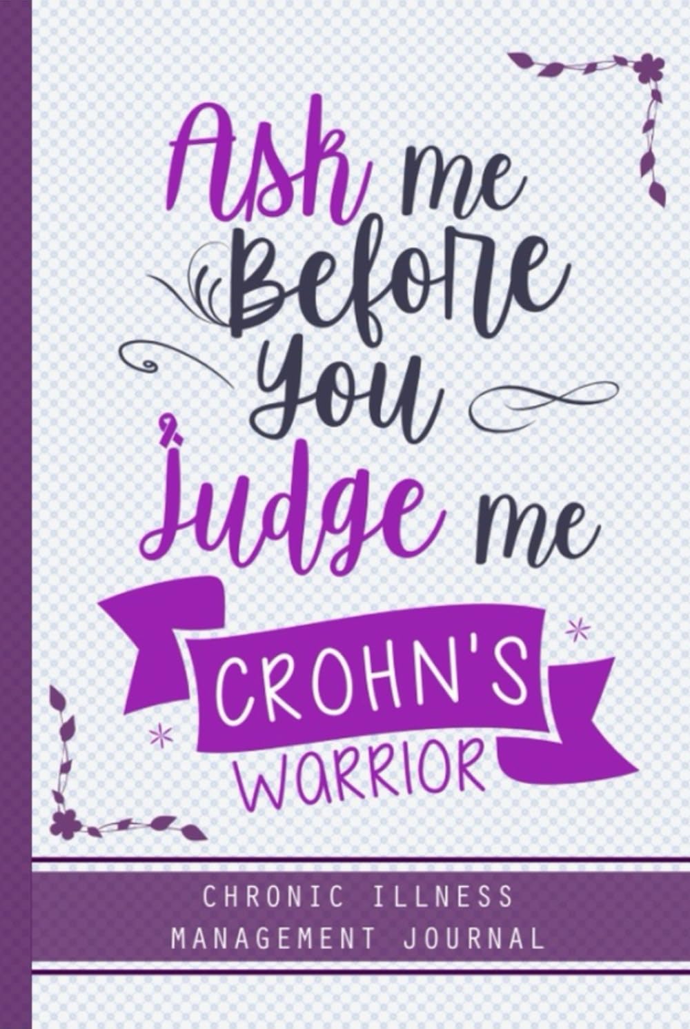 Crohn's Warrior: Hardcover crohns disease awareness journal, A Daily Mood, Pain, Symptoms, Food.. Tracker book For crohns survivors, Health and Wellbeing diary