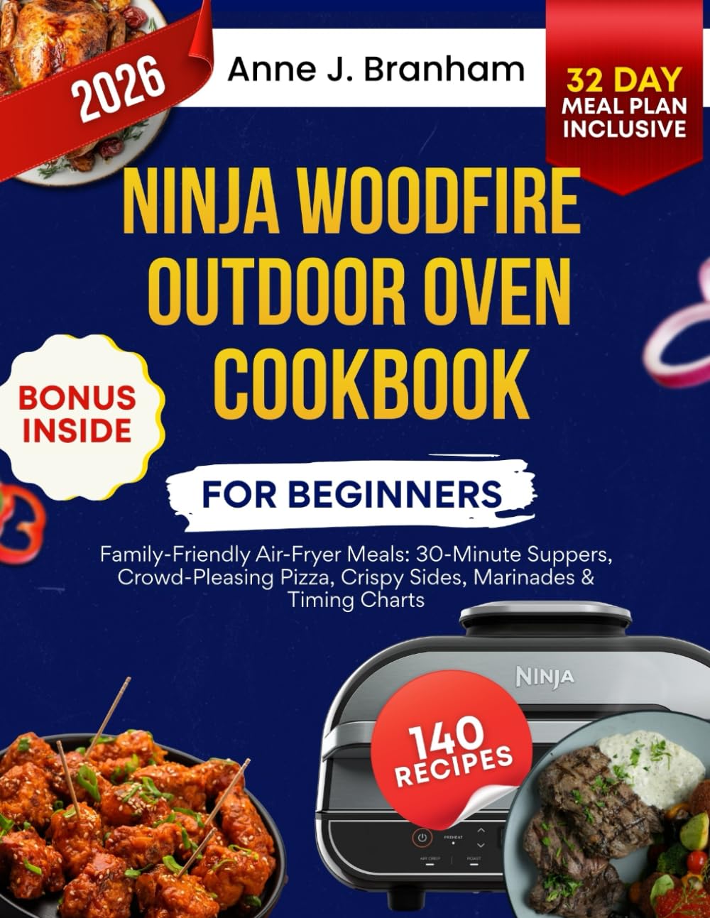 Ninja Woodfire Outdoor Oven Cookbook for Beginners: Family-Friendly Air-Fryer Meals: 30-Minute Suppers, Crowd- Pleasing Pizza, Crispy Sides, Marinades & Timing Charts
