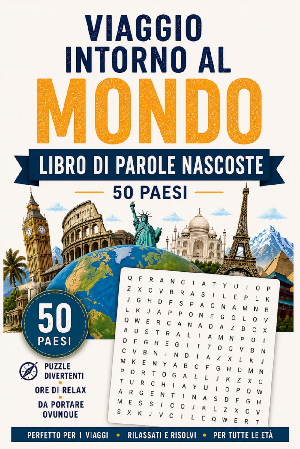 Viaggio Intorno al Mondo: Libro di Parole Nascoste per Adulti e Ragazzi: Scopri monumenti famosi, geografia, tradizioni e curiosità di 50 Paesi del mondo.
