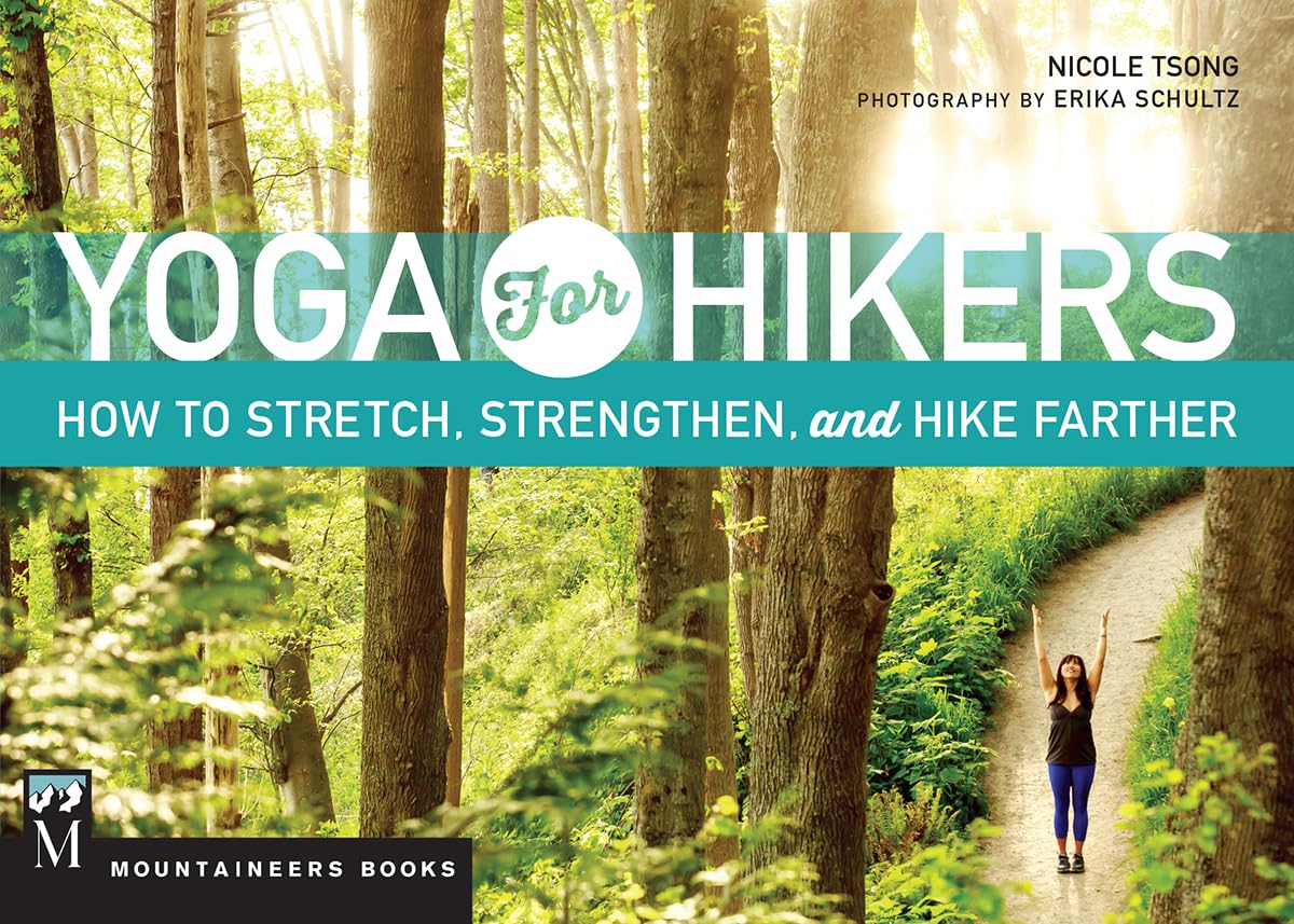 Yoga for Hikers: How to Stretch, Strengthen, and Hike by Nicole Tsong PAPERBACK