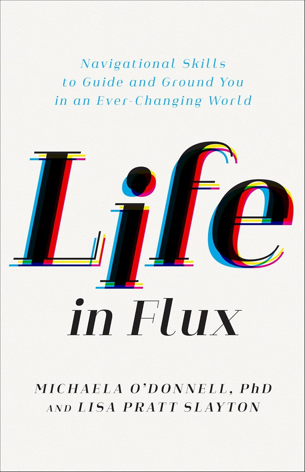 Life in Flux Navigational Skills to Guide and Ground You in an Ever