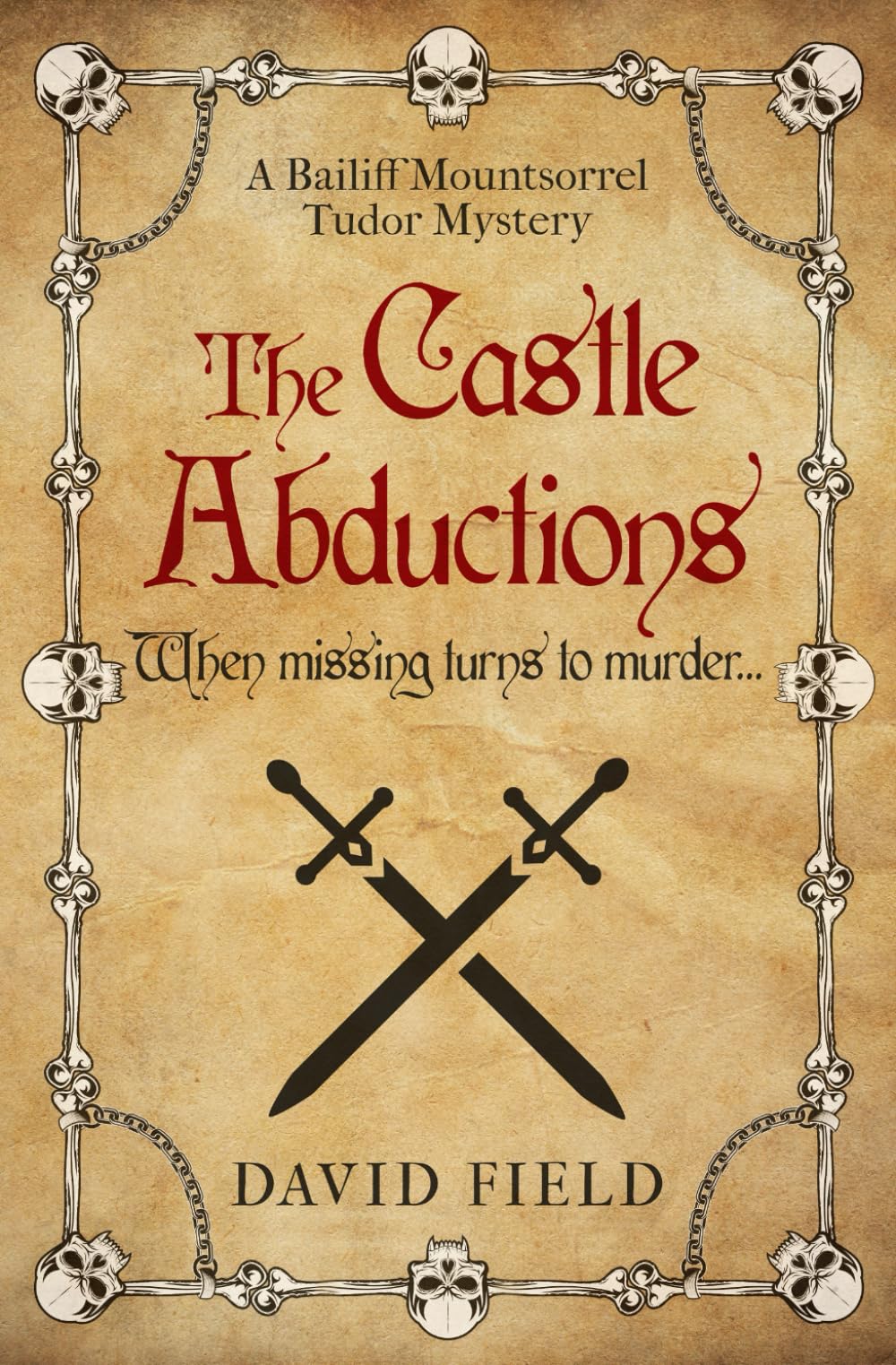 The Castle Abductions: When missing turns to murder…: 1 (The Bailiff Mountsorrel Tudor Mysteries)