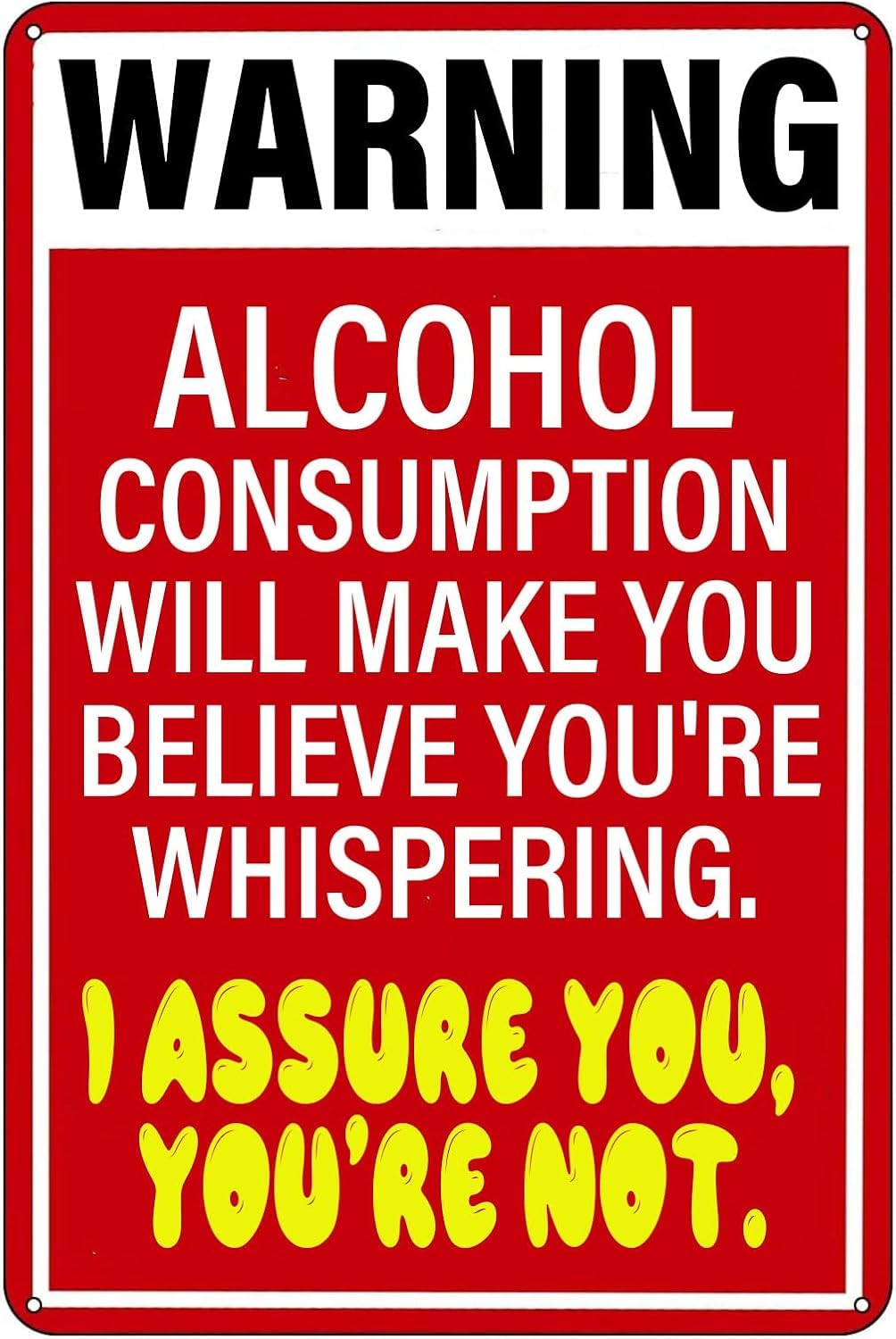 SMAZDFXX Bar Tin Signs Warning Alcohol Consumption will Make You Believe You're Whispering Novelty Metal Retro Wall Decor for Garage Home Kitchen Bar Man Cave Decor 12"x16"