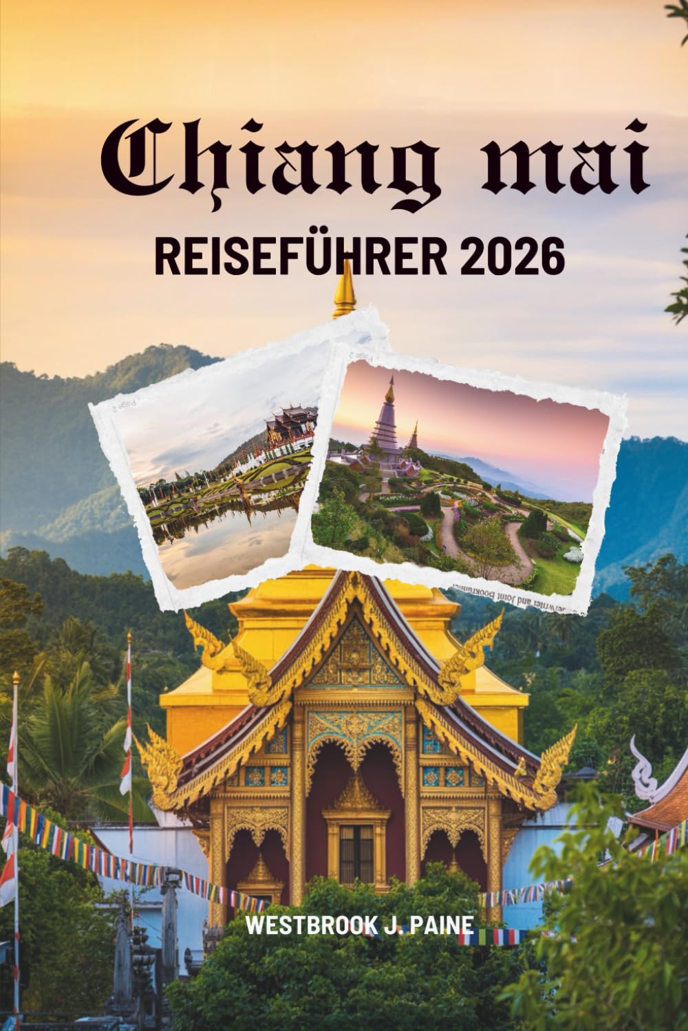 CHIANG MAI REISEFÜHRER 2026: Abenteuer und Ruhe in Nordthailand