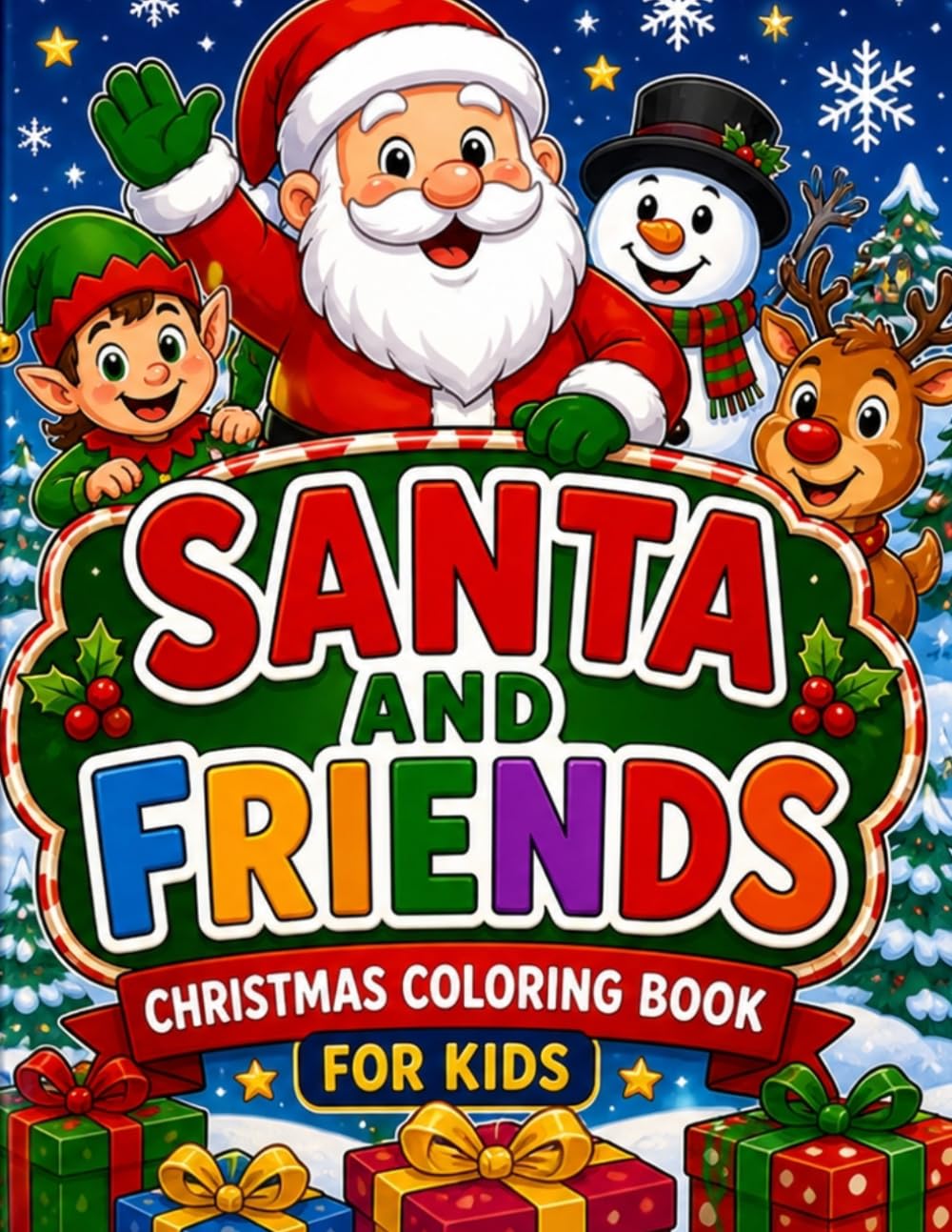 Santa and Friends: Christmas Coloring Book for Kids: Fun & Easy Coloring Pages with Santa, Elves, Reindeer, Snowmen, and Holiday Scenes for Ages 3-8