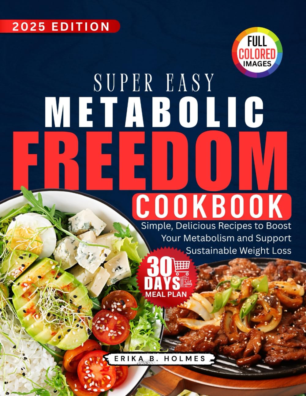 Super Easy METABOLIC FREEDOM COOKBOOK: Simple, Delicious Recipes to Boost Your Metabolism and Support Sustainable Weight Loss