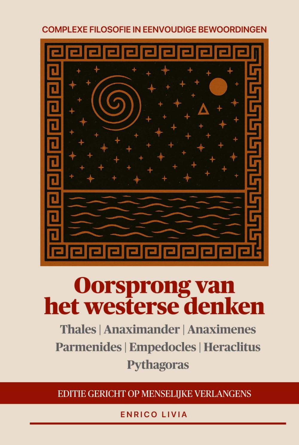 Oorsprong van het westerse denken: editie gericht op menselijke verlangens (Complexe filosofie in eenvoudige bewoordingen)