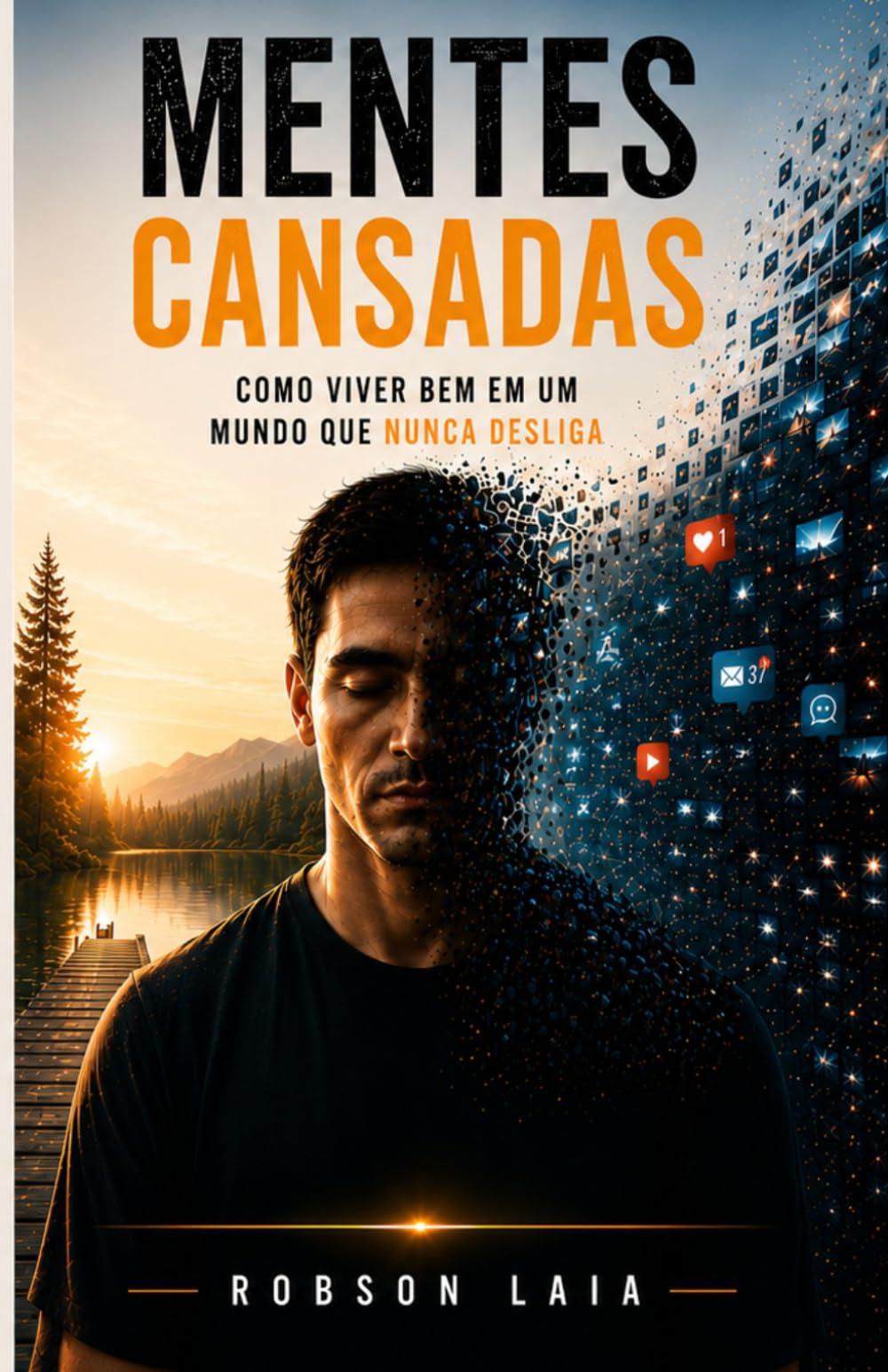 MENTES CANSADAS: Como Viver Bem em um Mundo que Nunca Desliga