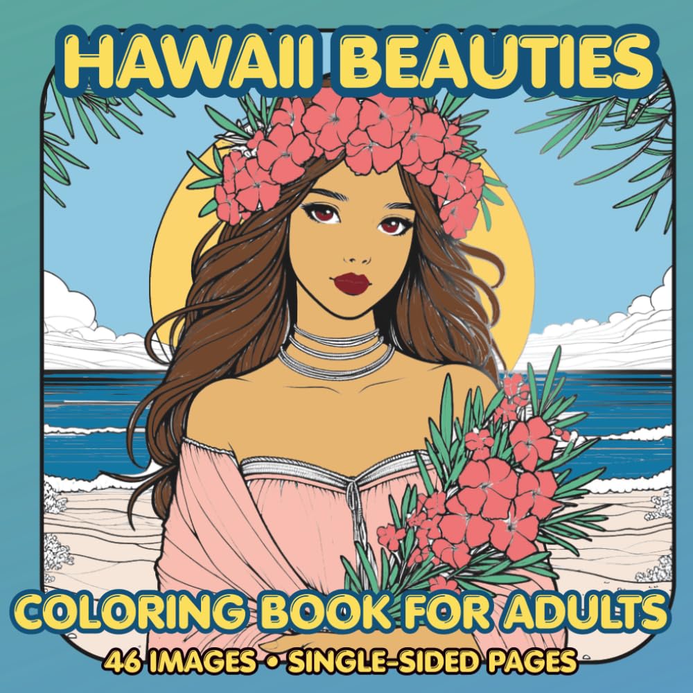 Hawaii Beauties Coloring Book for Adults: Tropical Girls, Beach Vibes & Relaxing Island Style: Aesthetic Tropical Women, Ocean Scenes & Stress Relief Coloring Pages (Drift in Summer Collection)