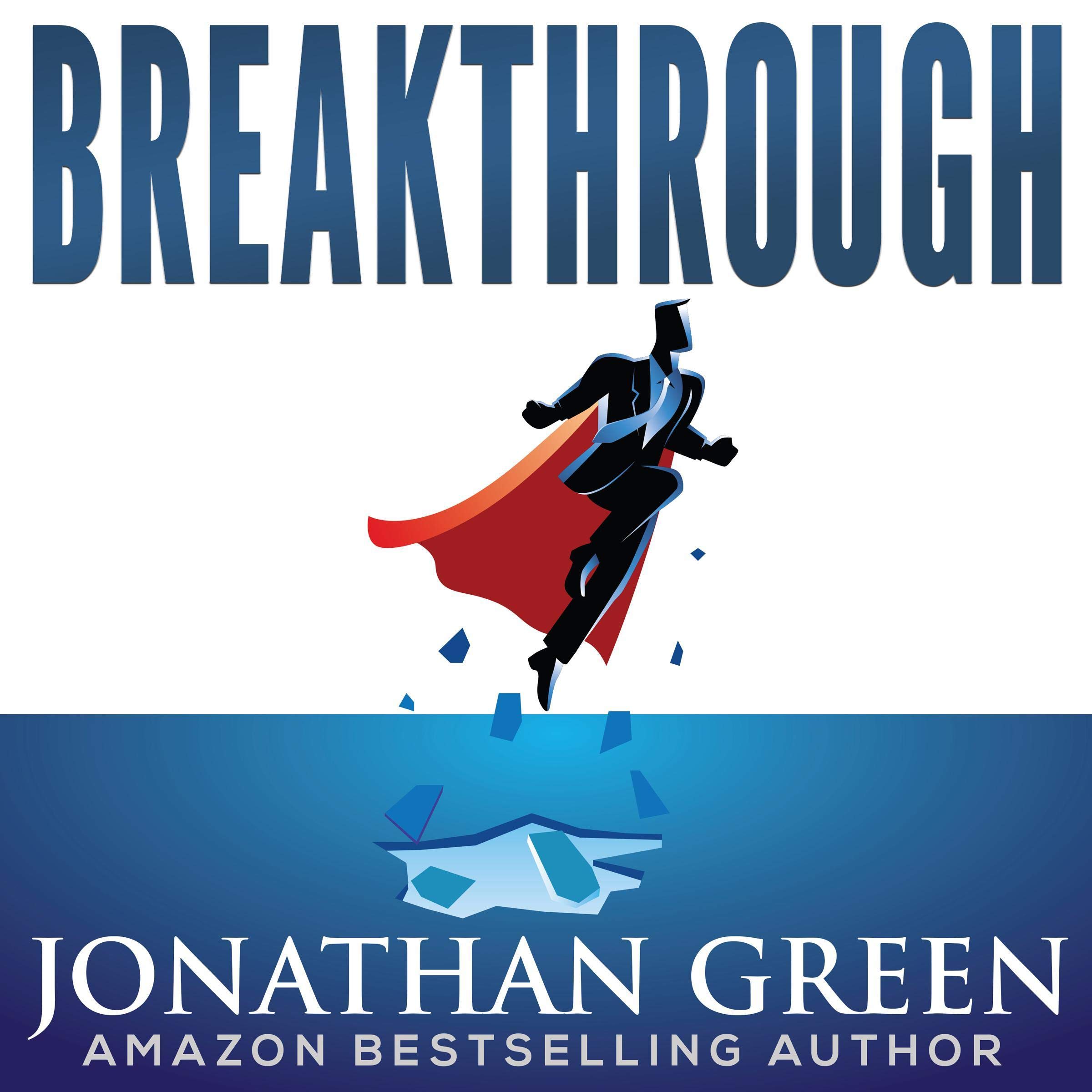 Cover art for Breakthrough: Shatter the 25 Little Lies Holding You Back from Firing Your Boss and Launching the Online Business You've Always Dreamed Of