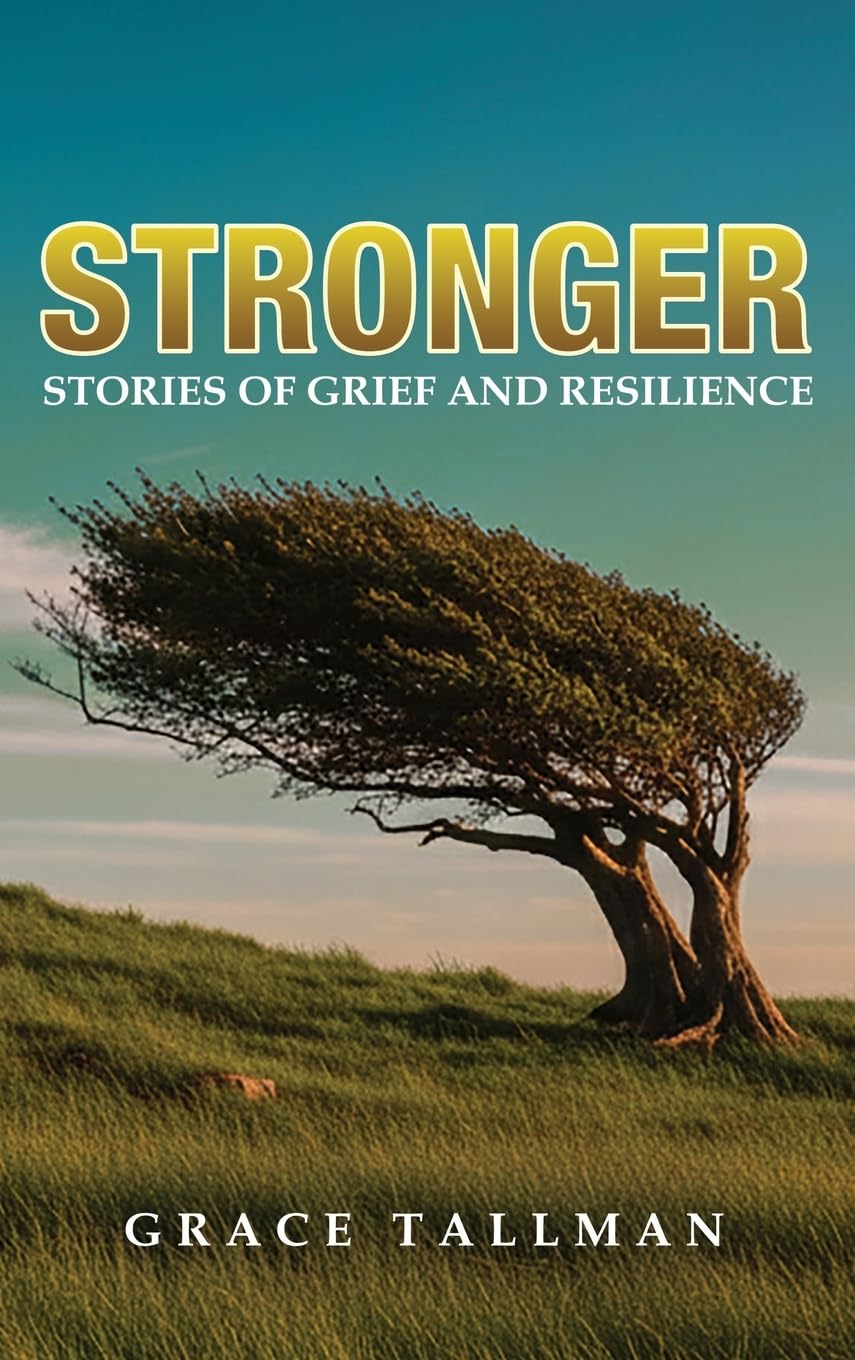 Stronger: Stories of Grief and Resilience