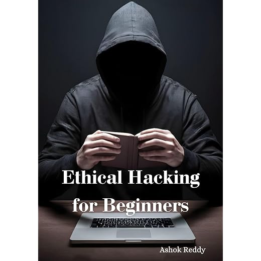 Ethical Hacking for Beginners: A guide for Ethical Hackers