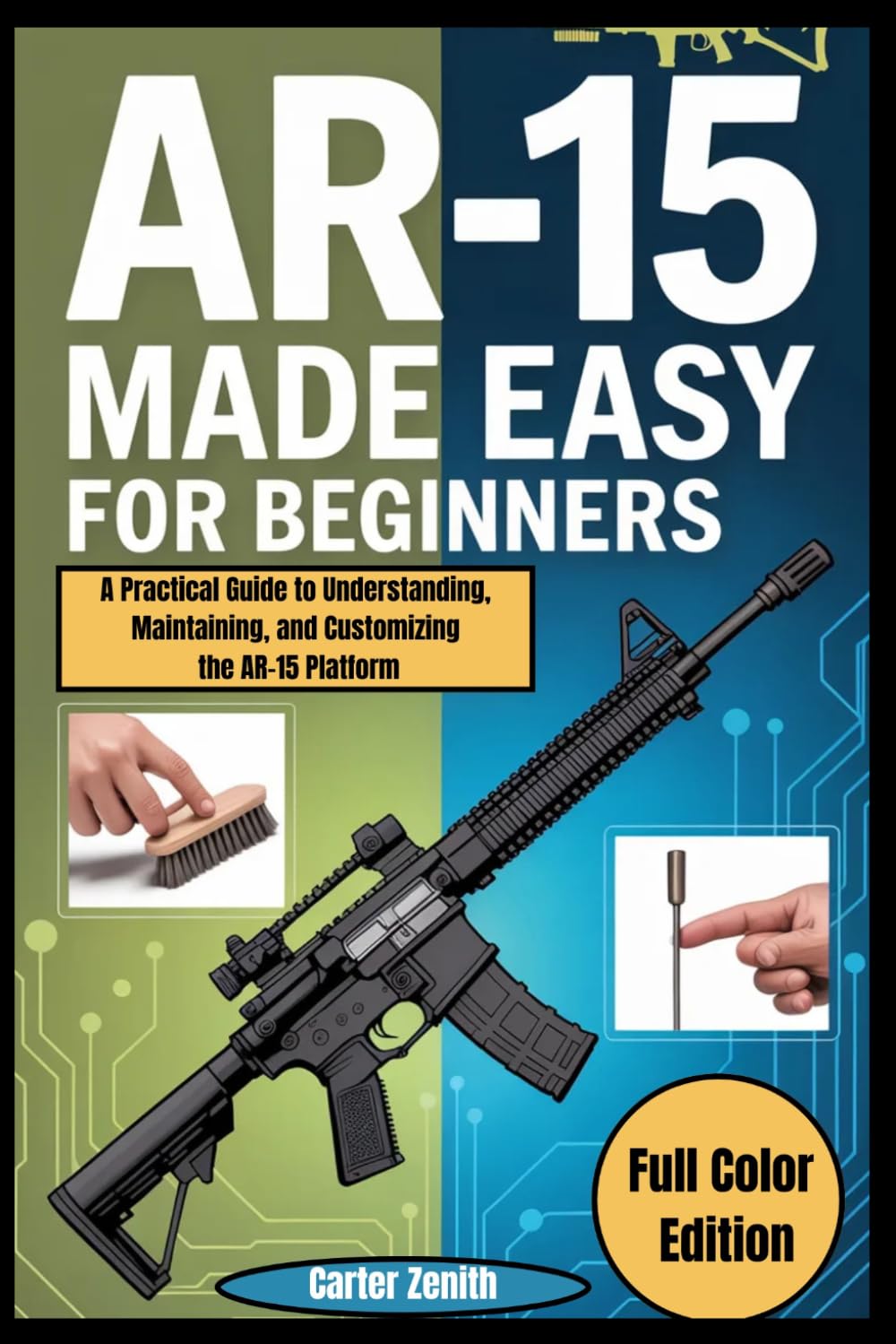 AR-15 Made Easy for Beginners: A Practical Guide to Understanding, Maintaining, and Customizing the AR-15 Platform