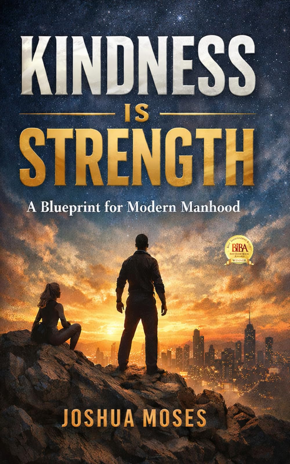 KINDNESS IS STRENGTH: A Blueprint for Modern Manhood