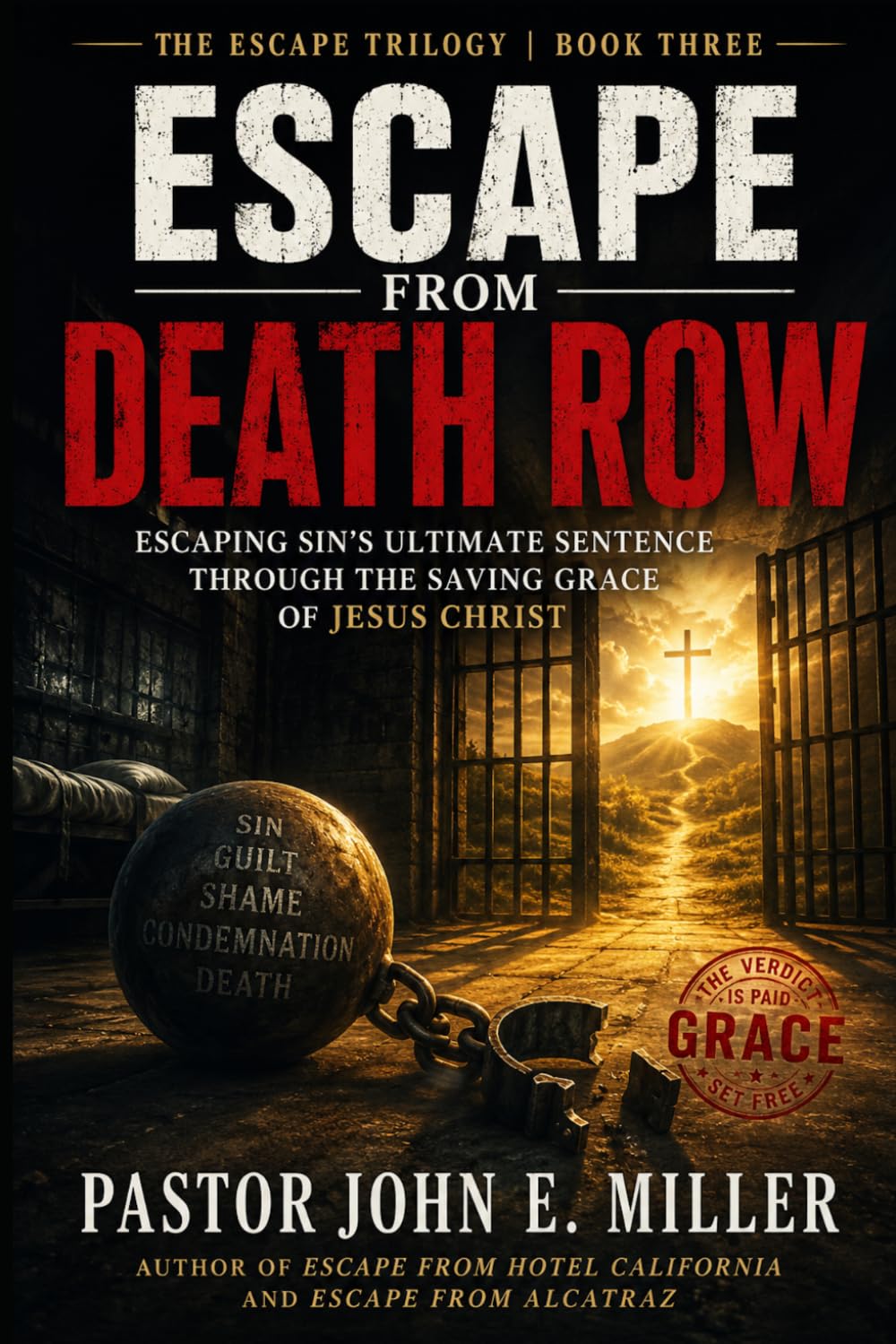 ESCAPE FROM DEATH ROW: Escaping Sin's Ultimate Sentence Through the Saving Grace of Jesus Christ