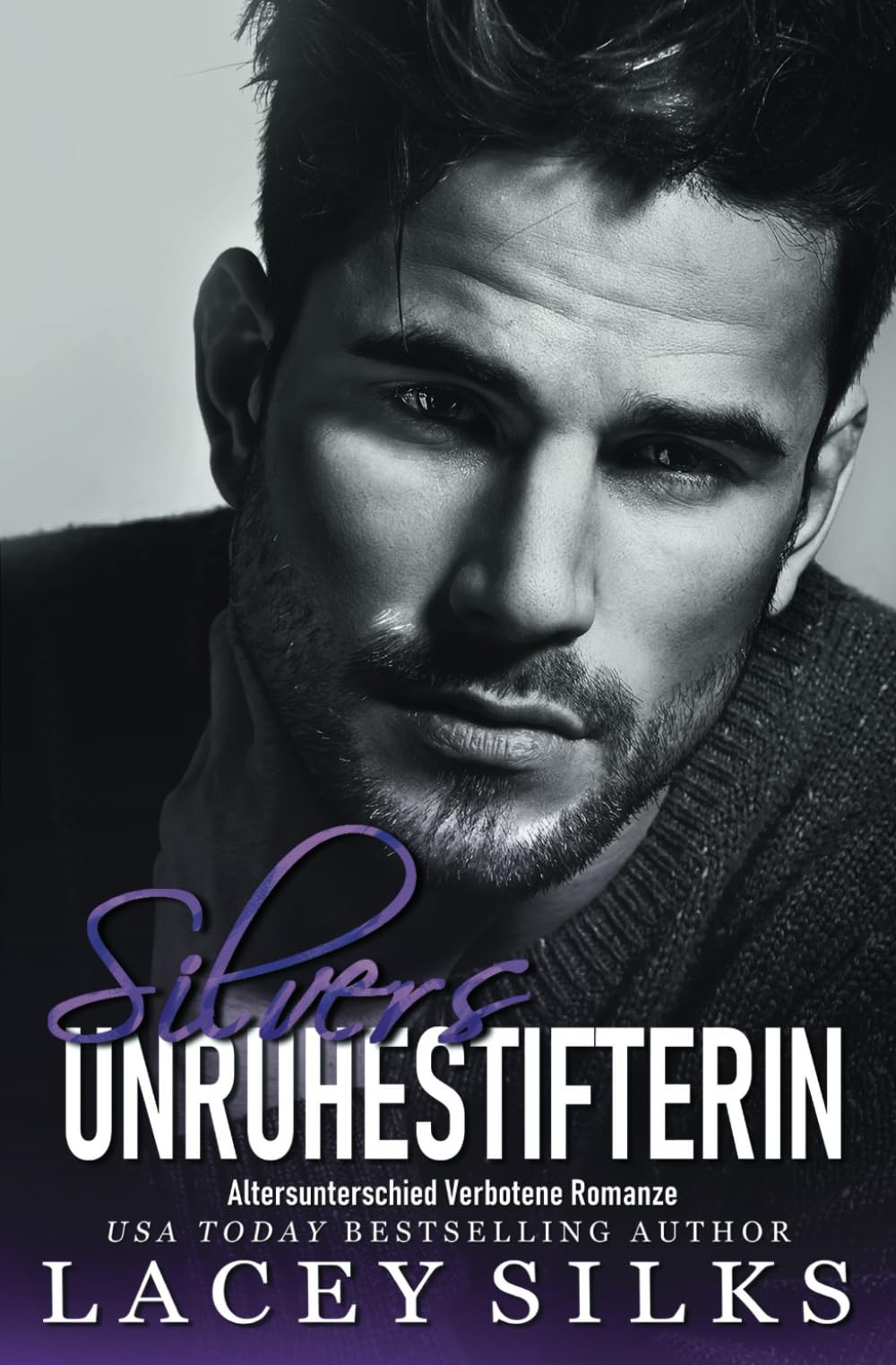 Silvers Unruhestifterin: Altersunterschied Verbotene Romanze (Die Saga der Silver-Brüder) (German Edition)