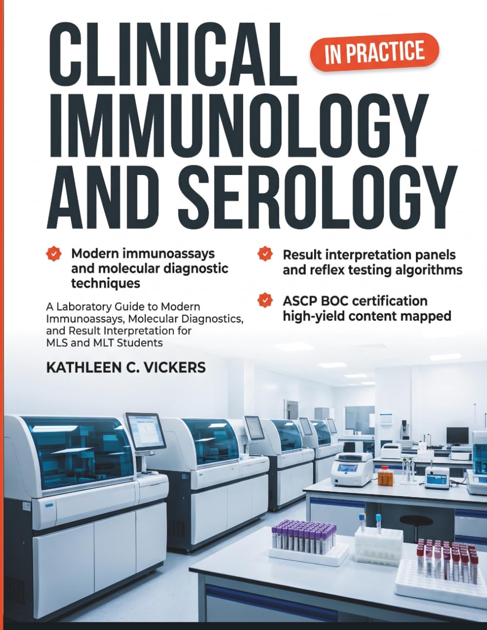 Clinical Immunology and Serology in Practice: A Laboratory Guide to Modern Immunoassays, Molecular Diagnostics, and Result Interpretation for MLS and MLT Students