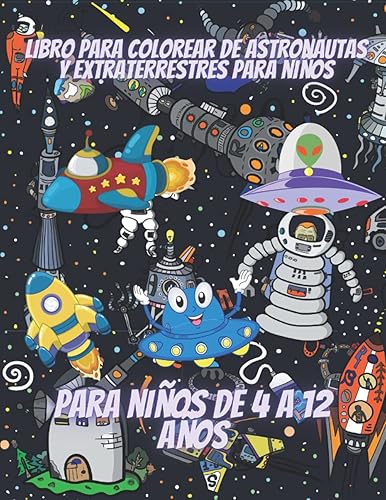 Libro para colorear de astronautas y extraterrestres para niños Impresionante libro para colorear de Astronautas y Alienígenas, para niños de 4 a 12