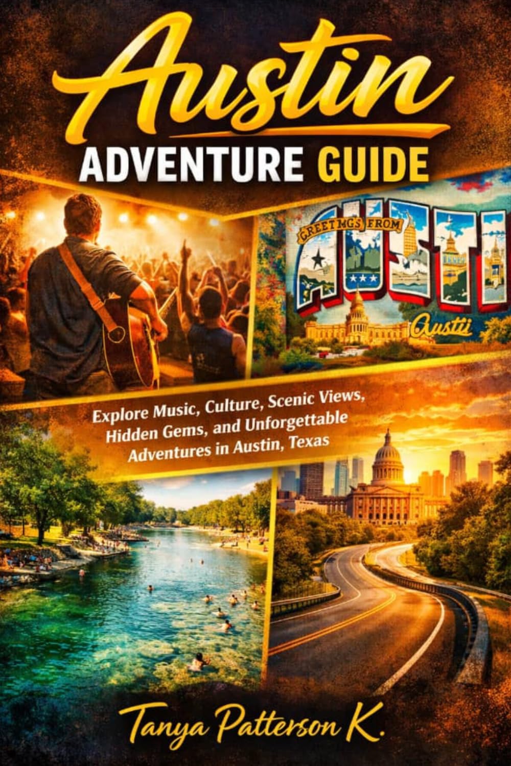 Austin Adventure Guide: Explore Music, Culture, Scenic Views, Hidden Gems, and Unforgettable Adventures in Austin, Texas