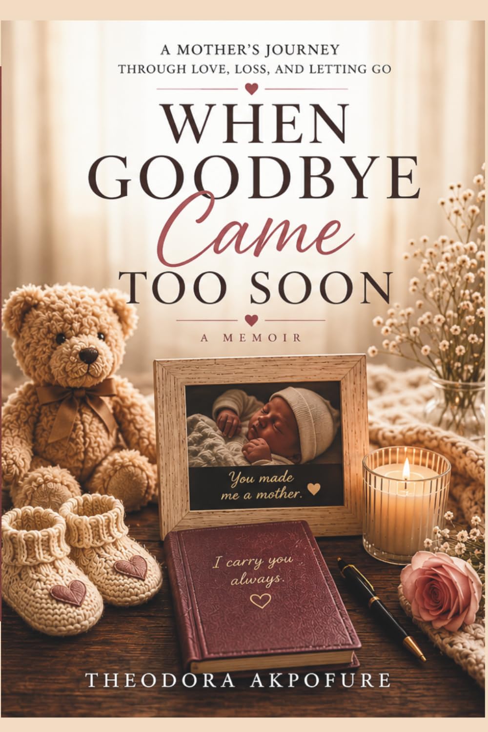 WHEN GOODBYE CAME TOO SOON: A Mother's Journey Through Love, Loss, and Letting Go