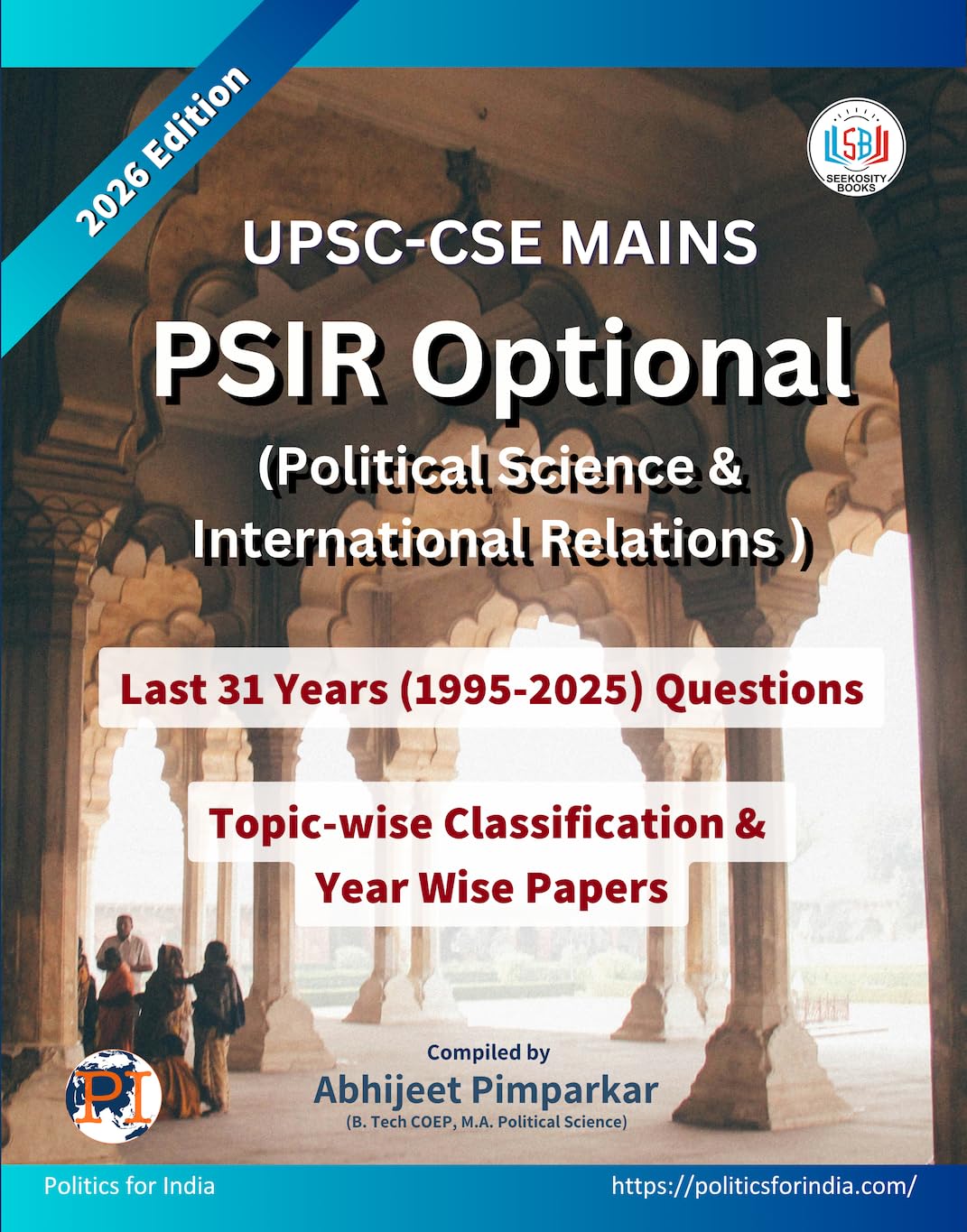 UPSC Mains Political Science (PSIR) Optional Unsolved Previous Year Questions: Topic-wise Classification + Previous Year Papers [1995-2025]