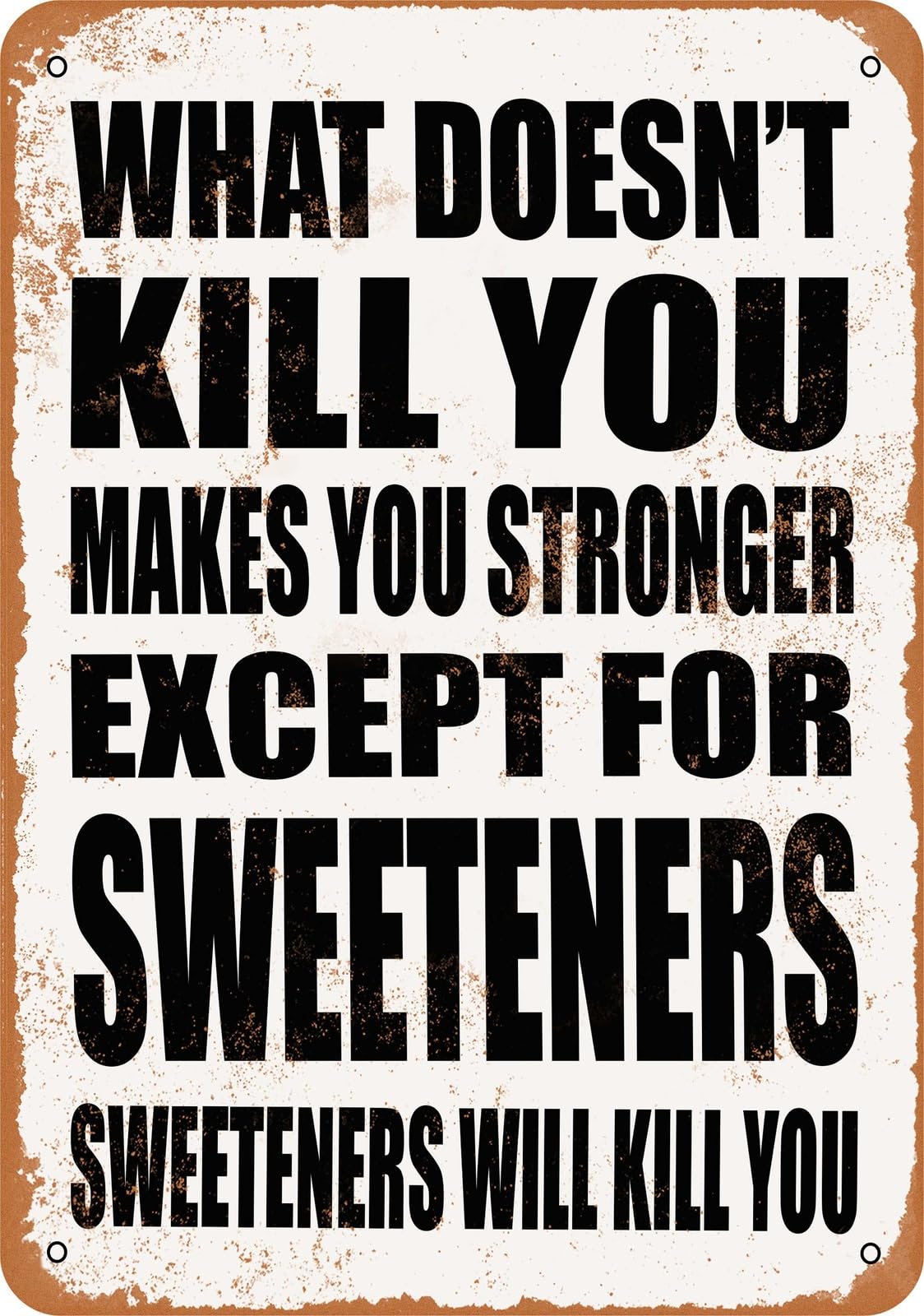 Metal Sign - SWEETENERS Will Kill You - Vintage Look home decor