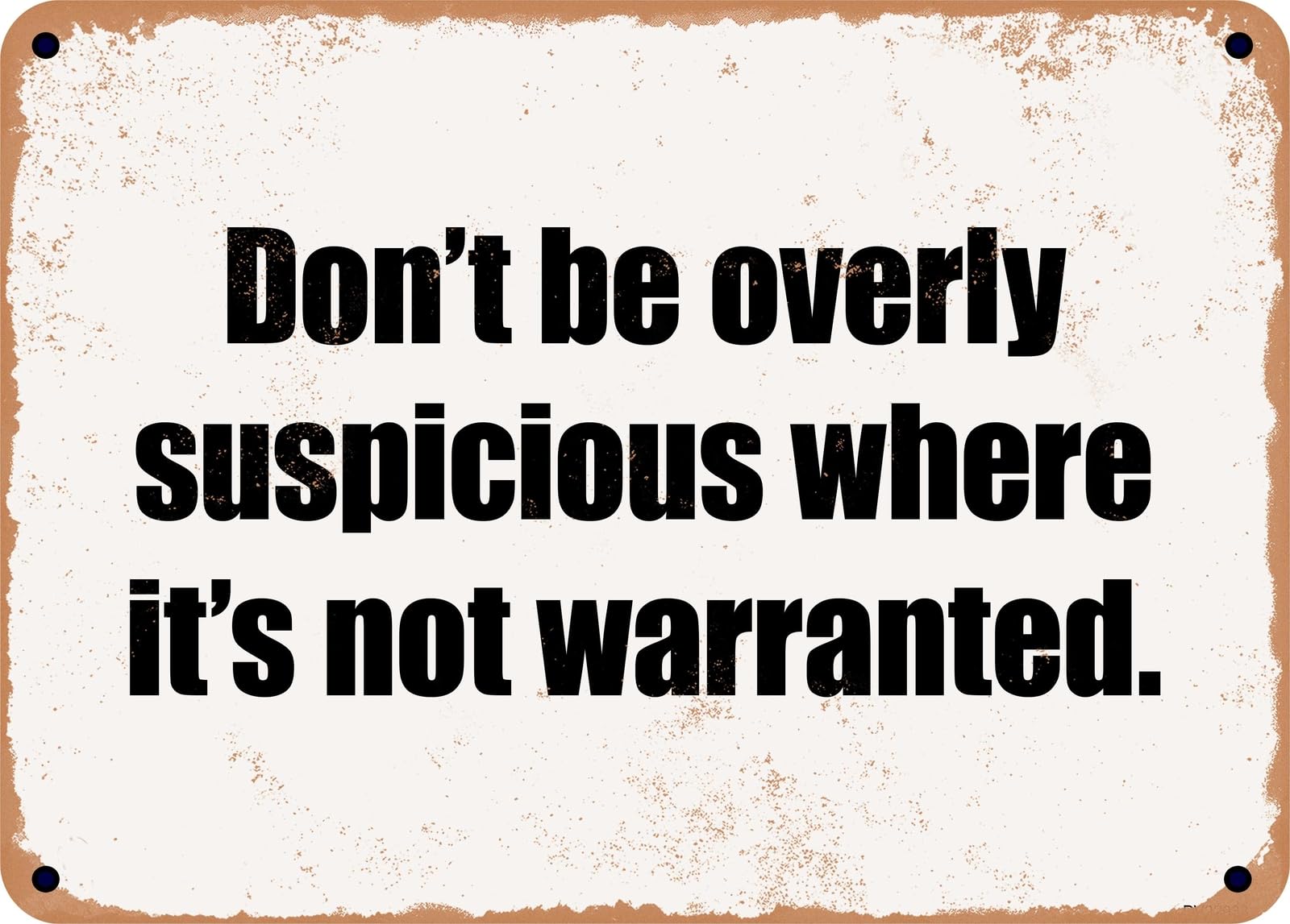 Miaomansenstore Metal Sign - Don't Be Overly Suspicious Where It's Not Warranted Home Decor