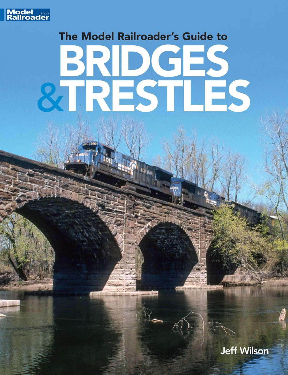 The Model Railroader’s Guide to Bridges & Trestles