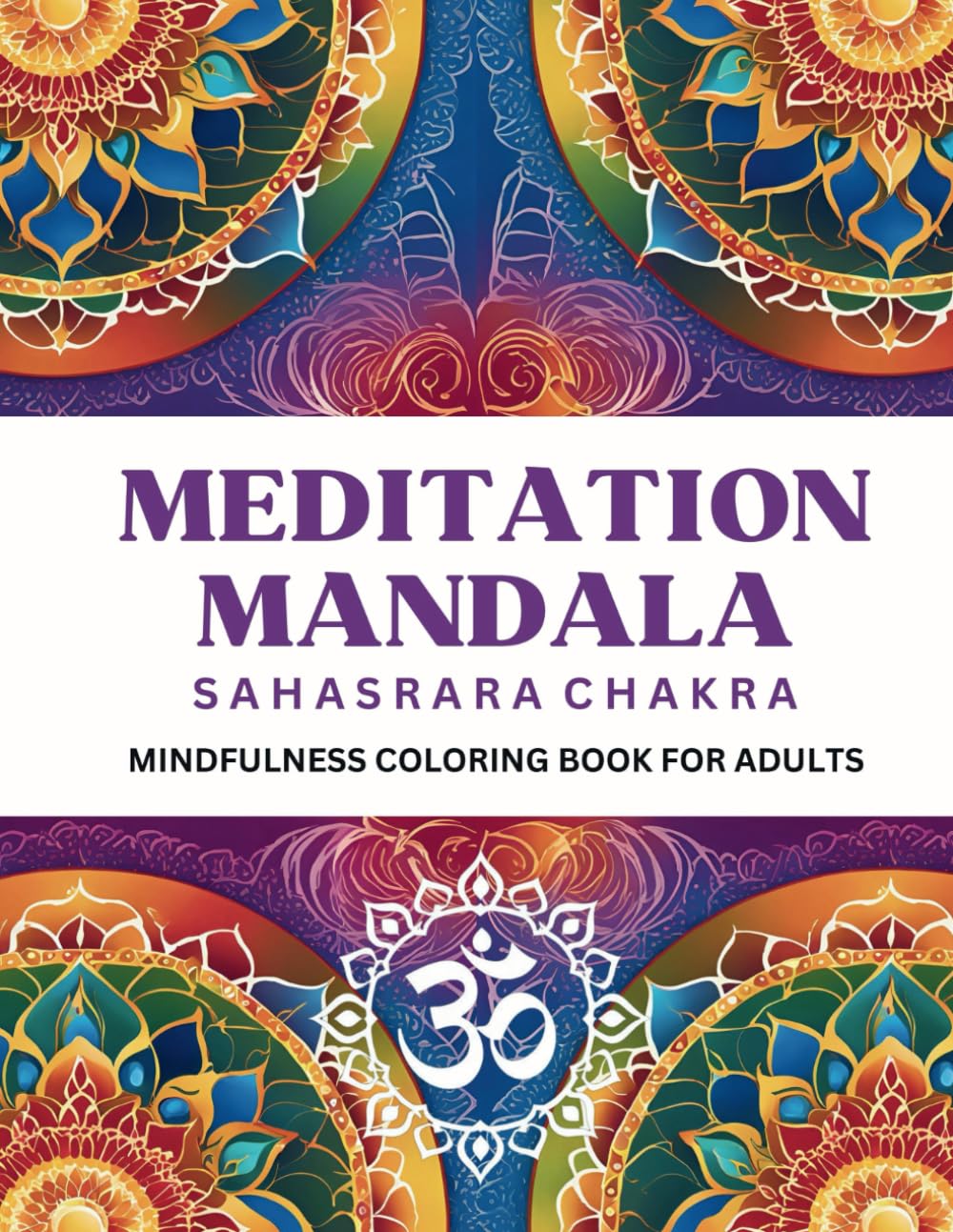 Meditation Mandala - Sahasrara Chakra: Mindfulness Coloring Book For Adults