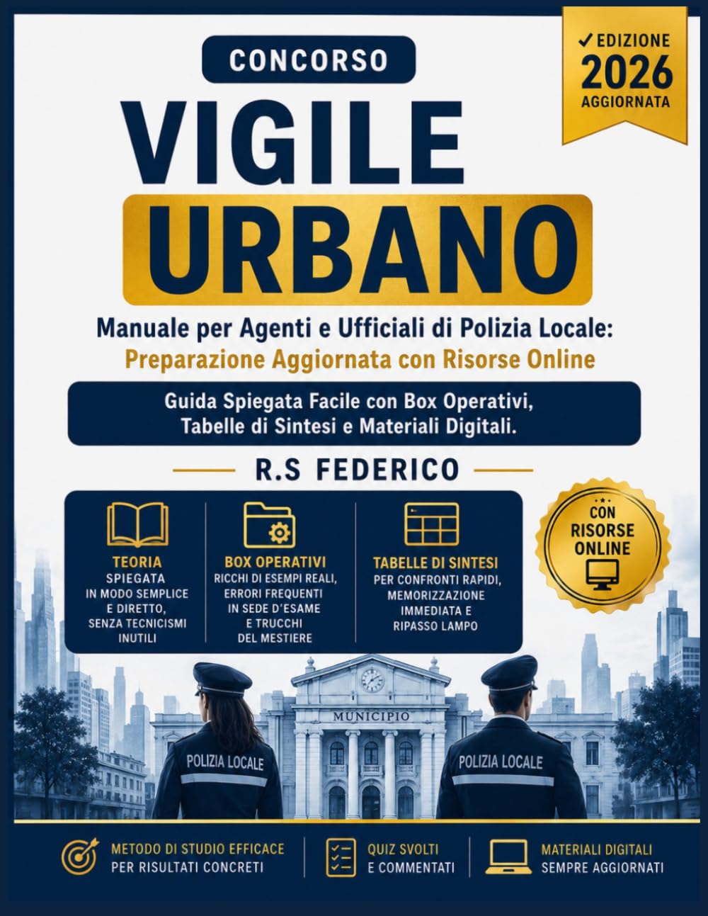 CONCORSO VIGILE URBANO – Manuale per Agenti e Ufficiali di Polizia Locale: Preparazione Aggiornata con Risorse Online, Guida Spiegata Facile con Box Operativi, Tabelle di Sintesi e Materiali Digitali
